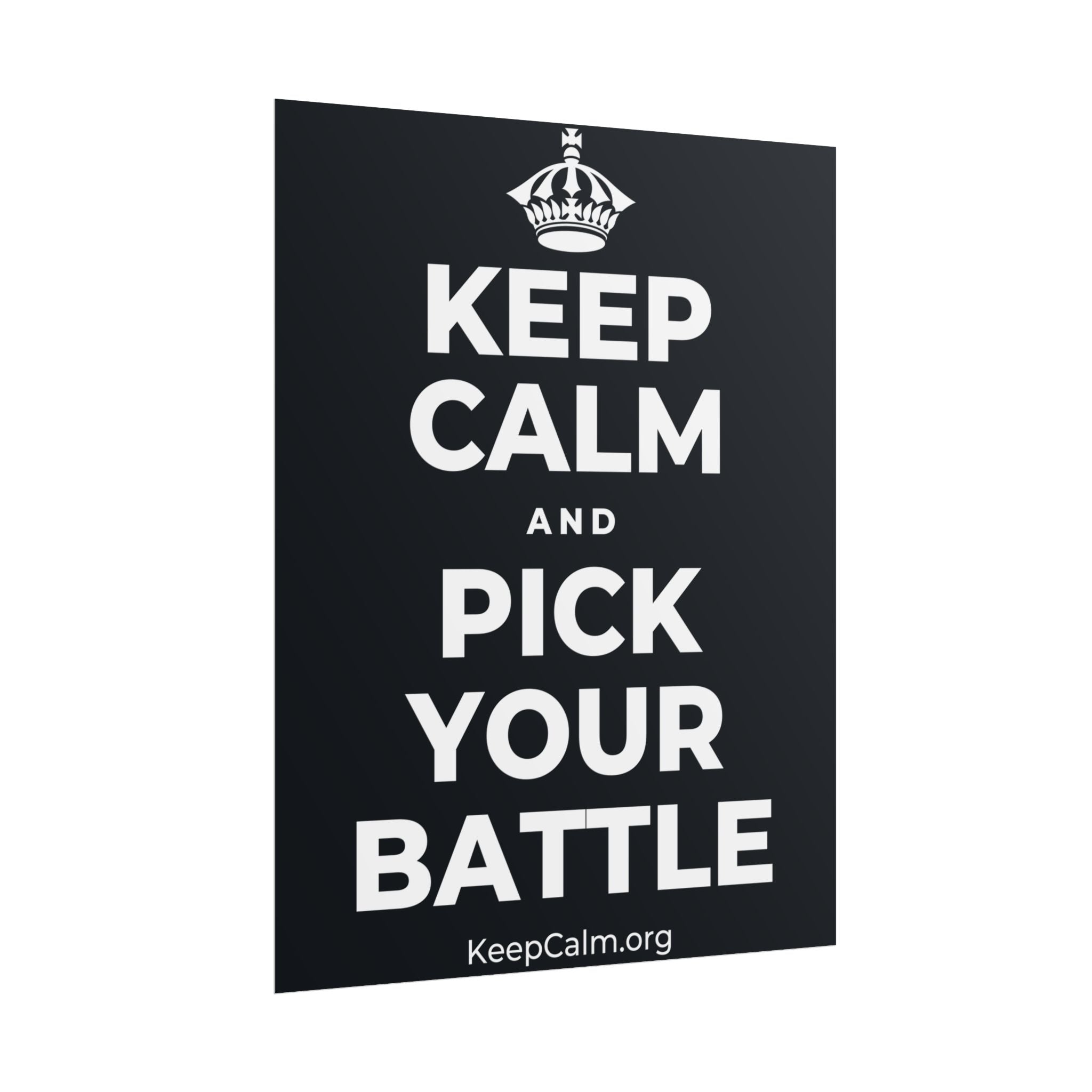 KEEP CALM AND PICK YOUR BATTLE Poster (Dark)