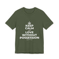 KEEP CALM AND LOVE WITHOUT POSSESSION T-Shirt (Military Green–Autumn)