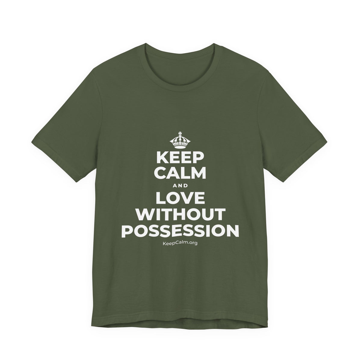KEEP CALM AND LOVE WITHOUT POSSESSION T-Shirt (Military Green–Autumn)