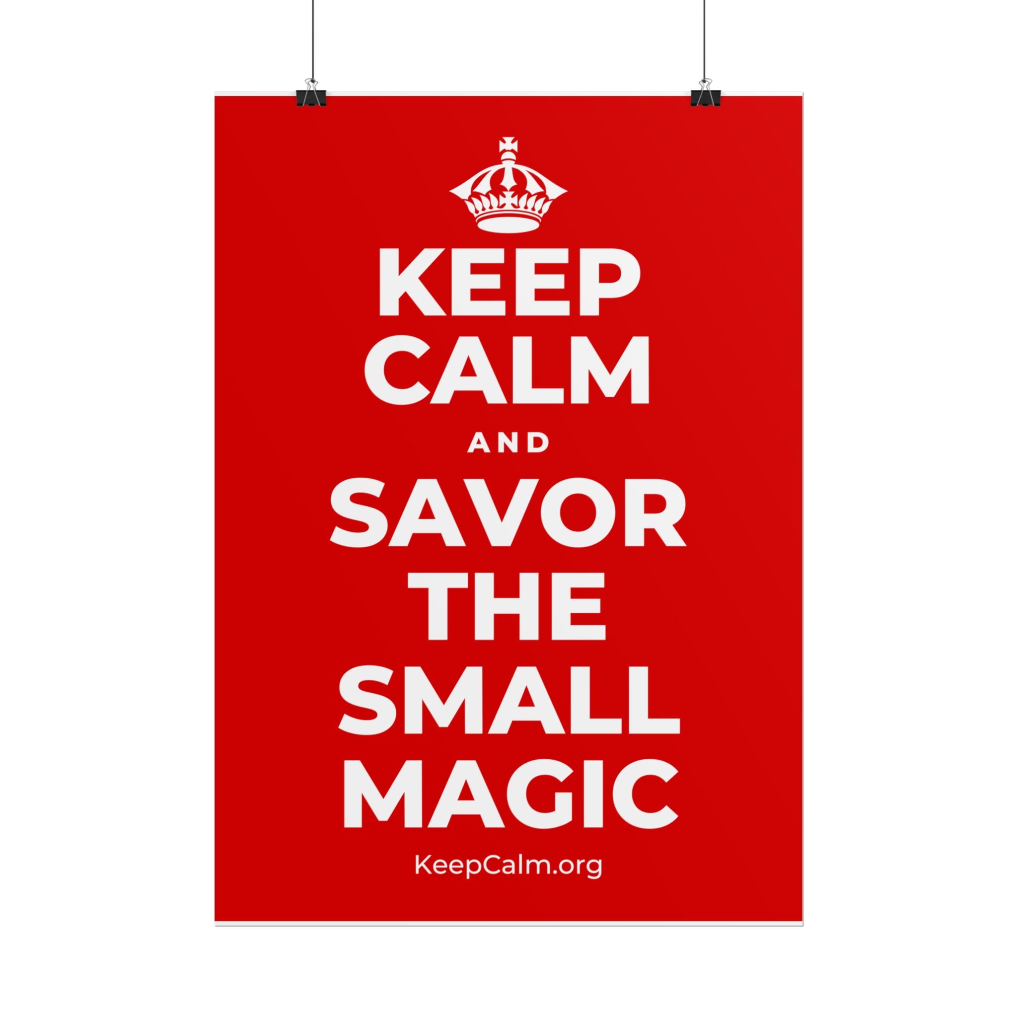KEEP CALM AND SAVOR THE SMALL MAGIC Poster