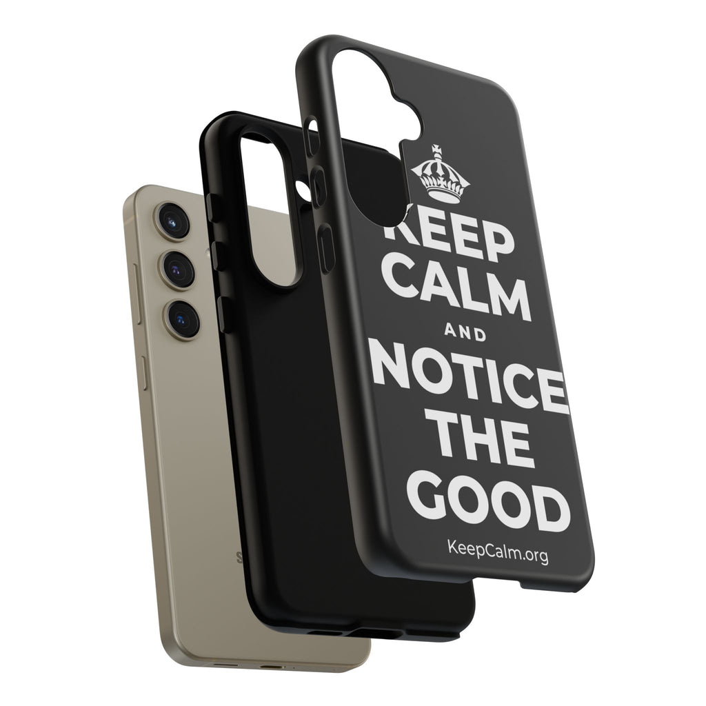 KEEP CALM AND NOTICE THE GOOD Phone Case