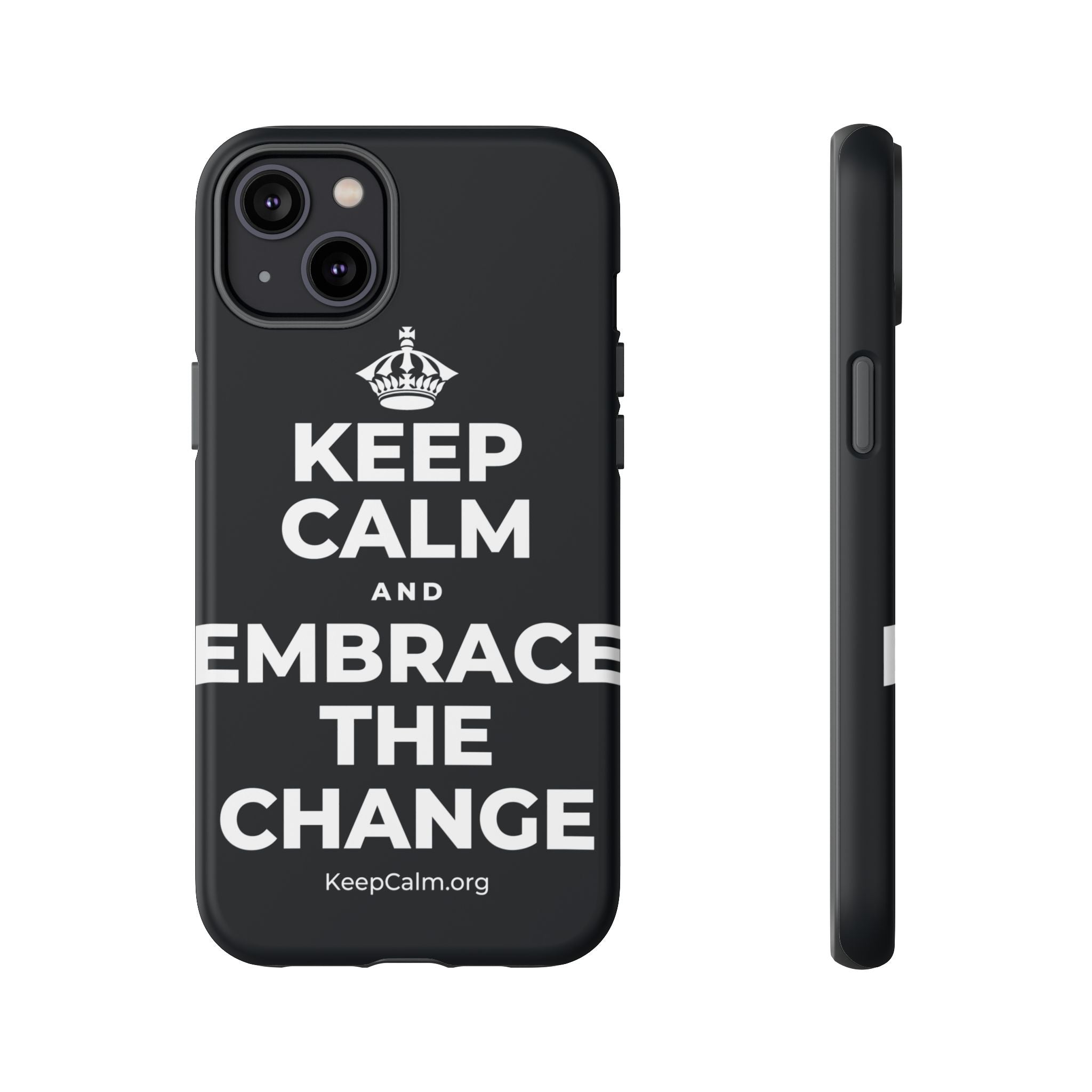 KEEP CALM AND EMBRACE THE CHANGE Phone Case (Dark)