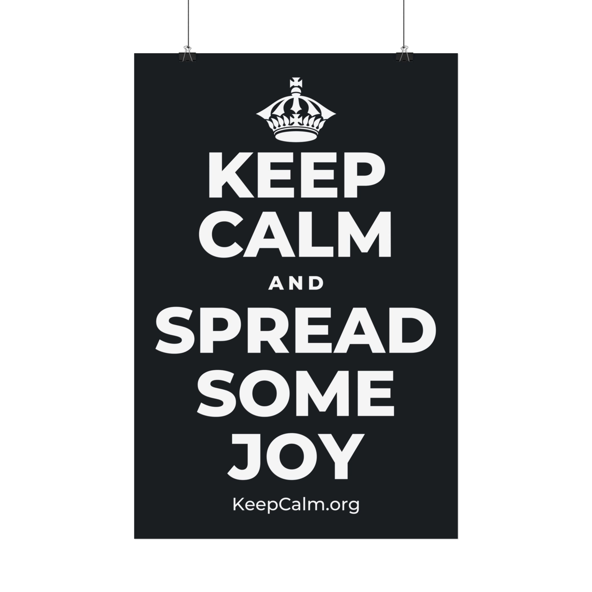 KEEP CALM AND SPREAD SOME JOY Satin Poster (Dark)