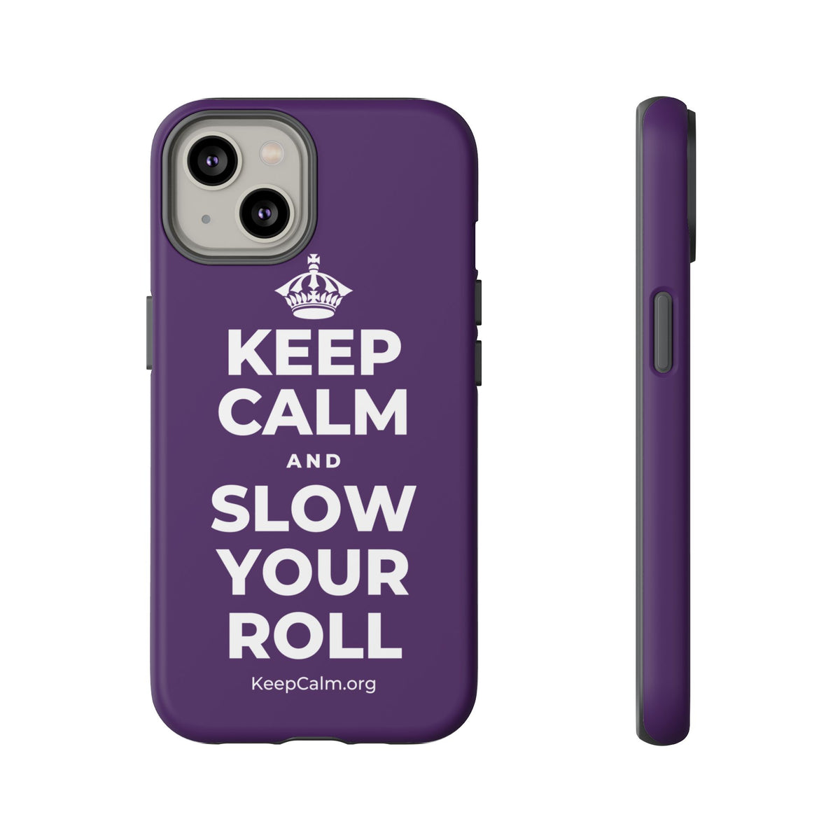 KEEP CALM AND SLOW YOUR ROLL Phone Case
