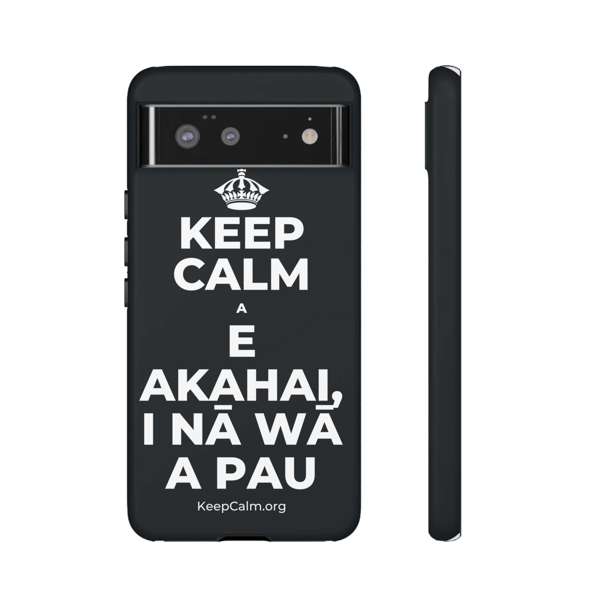 KEEP CALM A E AKAHAI, I NĀ WĀ A PAU Phone Case (Dark)