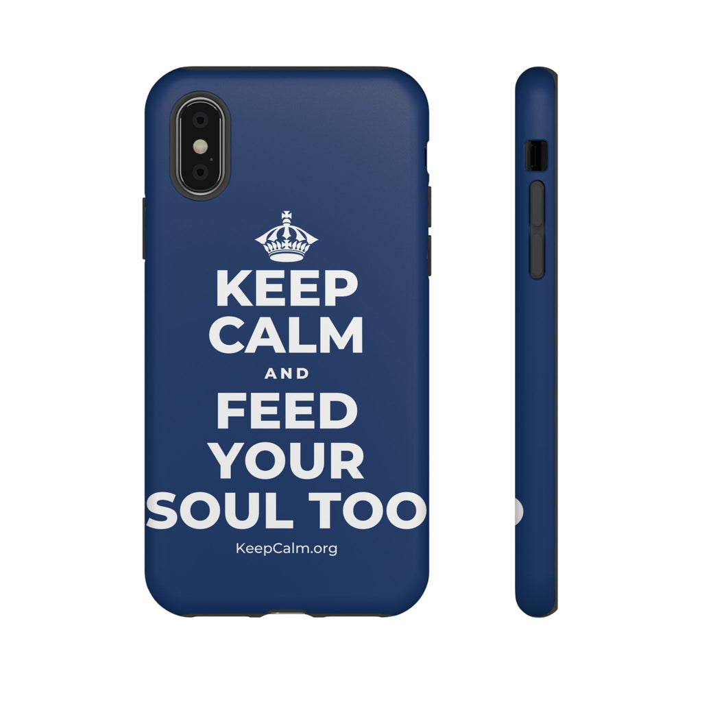 KEEP CALM AND FEED YOUR SOUL TOO Phone Case