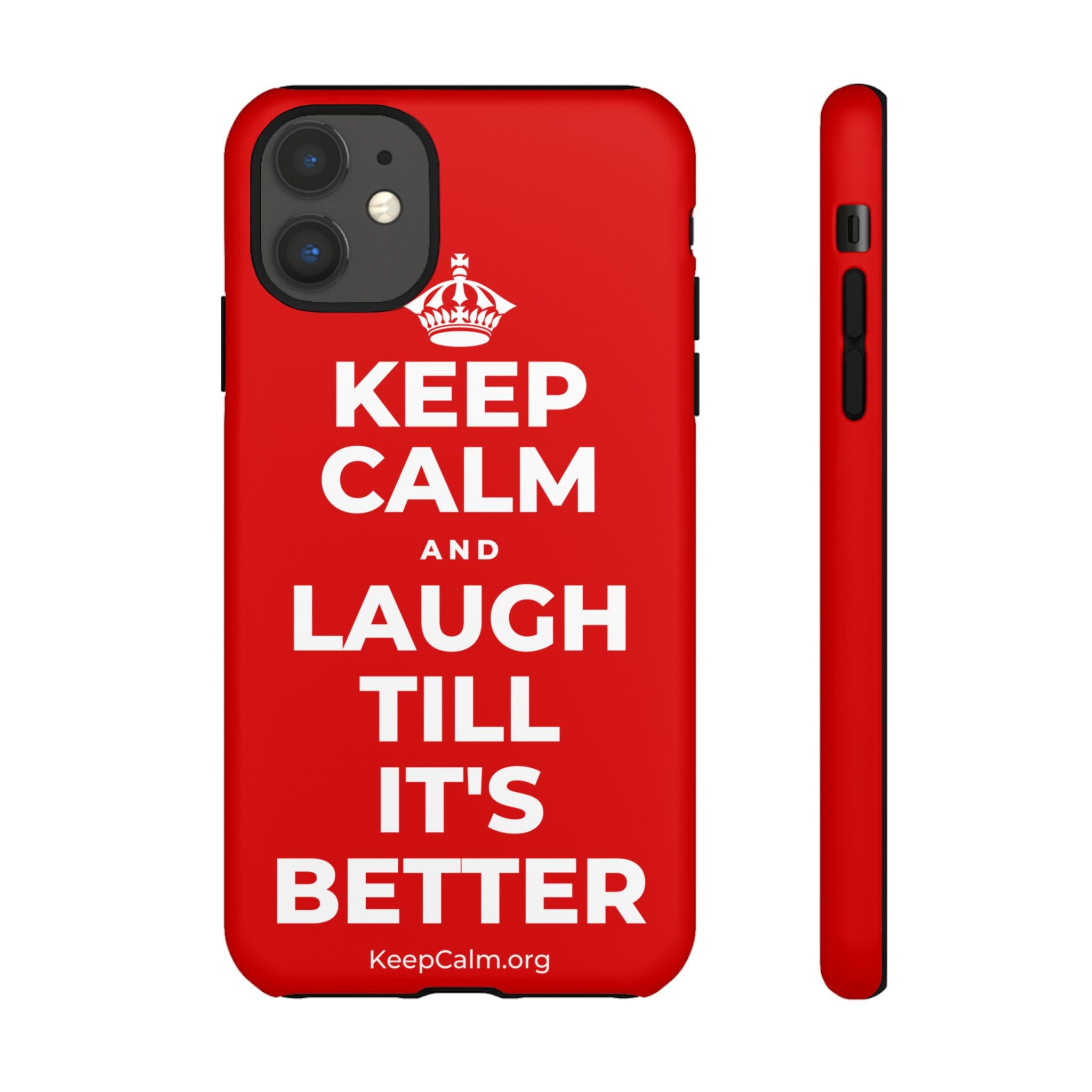 KEEP CALM AND LAUGH TILL IT'S BETTER Phone Case