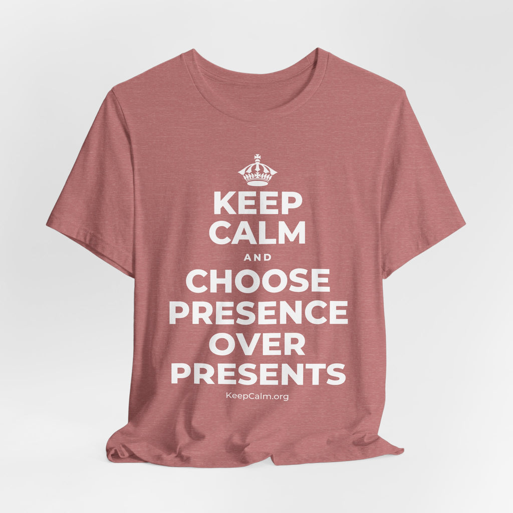 KEEP CALM AND CHOOSE PRESENCE OVER PRESENTS T-Shirt (Soft Cream–Heather Mauve)