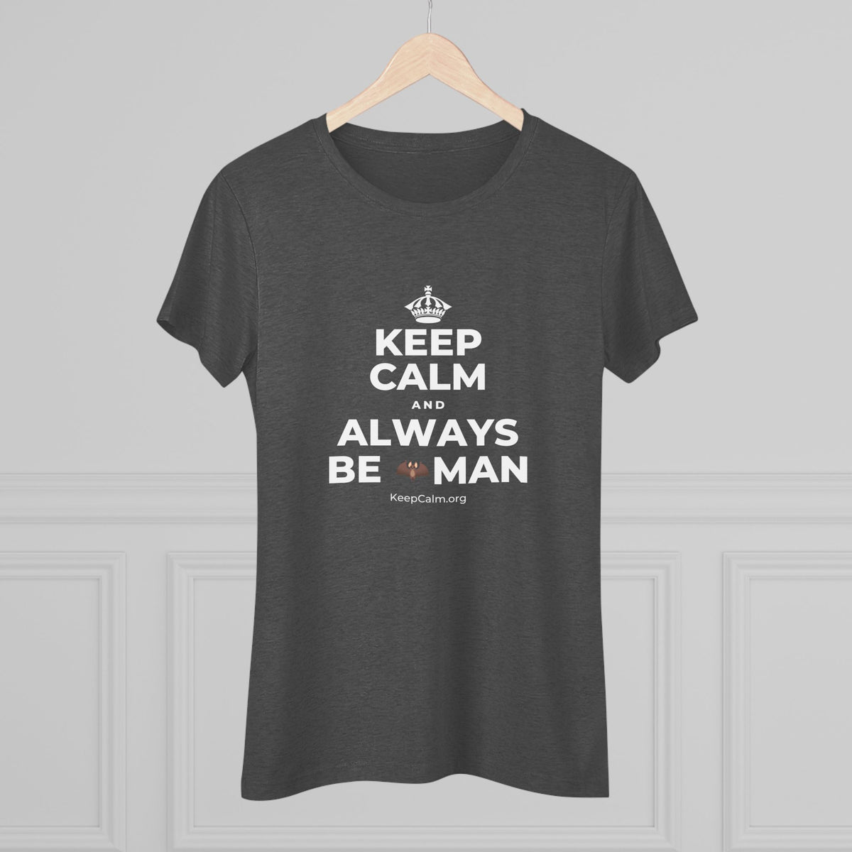 KEEP CALM AND ALWAYS BE 🦇MAN Women's Tri-Blend Tee