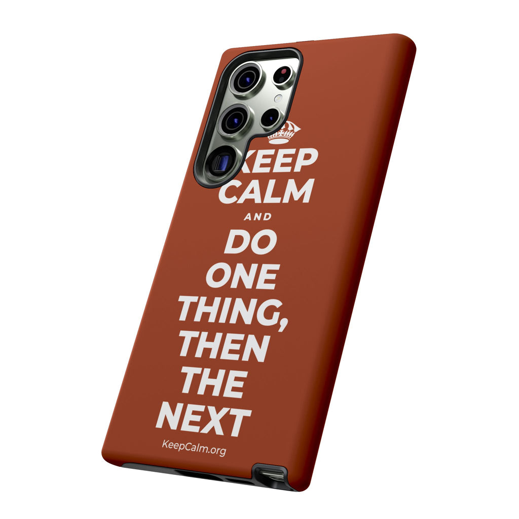 KEEP CALM AND DO ONE THING, THEN THE NEXT Phone Case