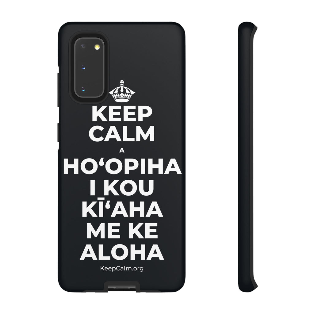 KEEP CALM A HOʻOPIHA I KOU KĪʻAHA ME KE ALOHA Phone Case (Dark)