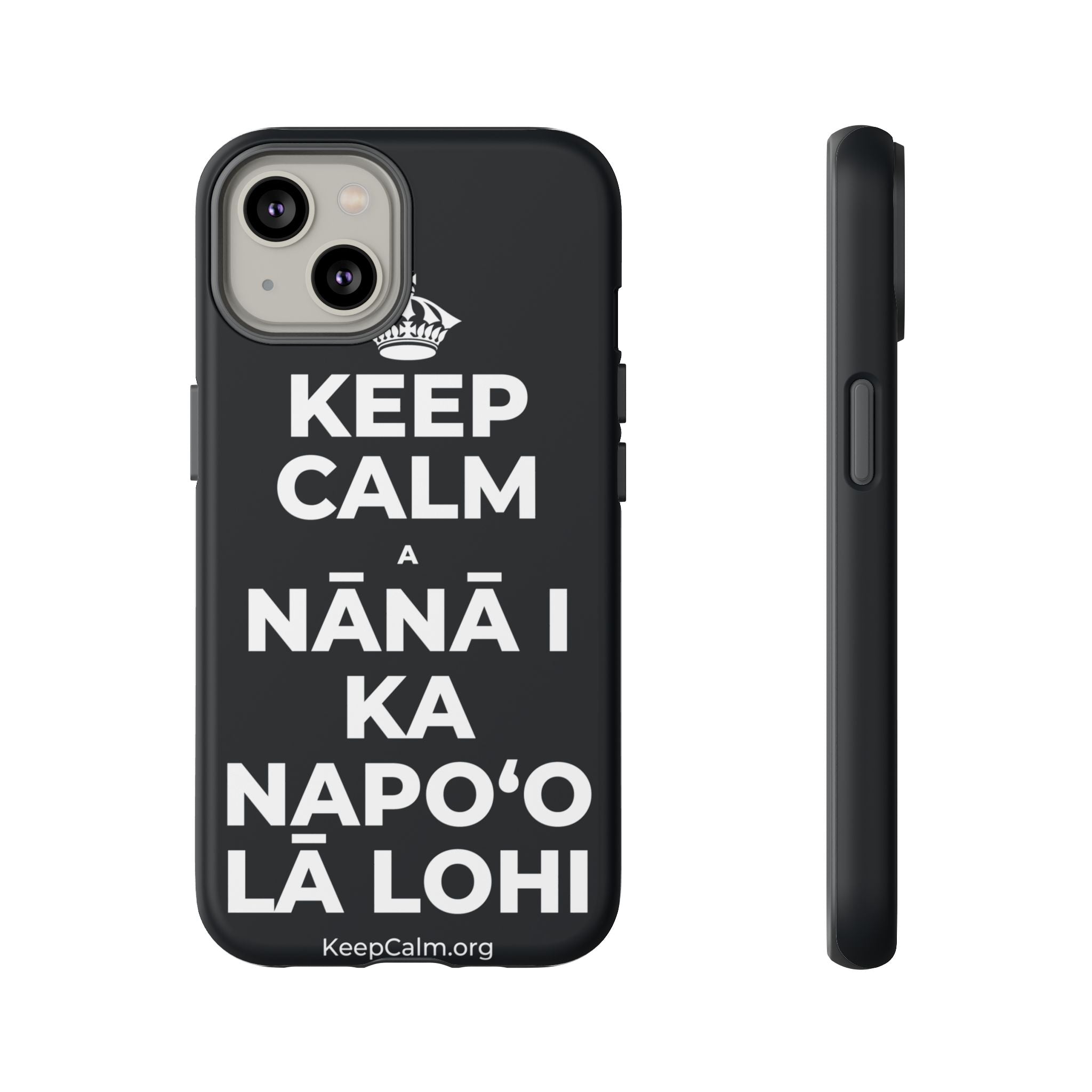 KEEP CALM A NĀNĀ I KA NAPOʻO LĀ LOHI Phone Case (Dark)
