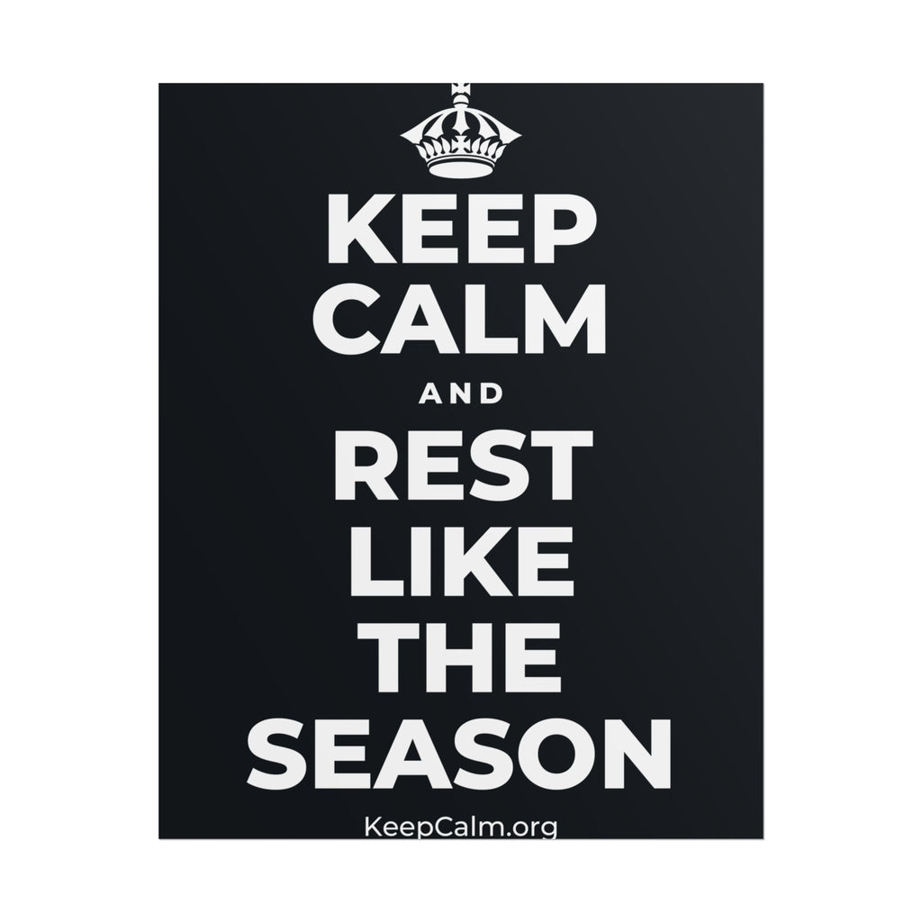 KEEP CALM AND REST LIKE THE SEASON Poster (Dark)