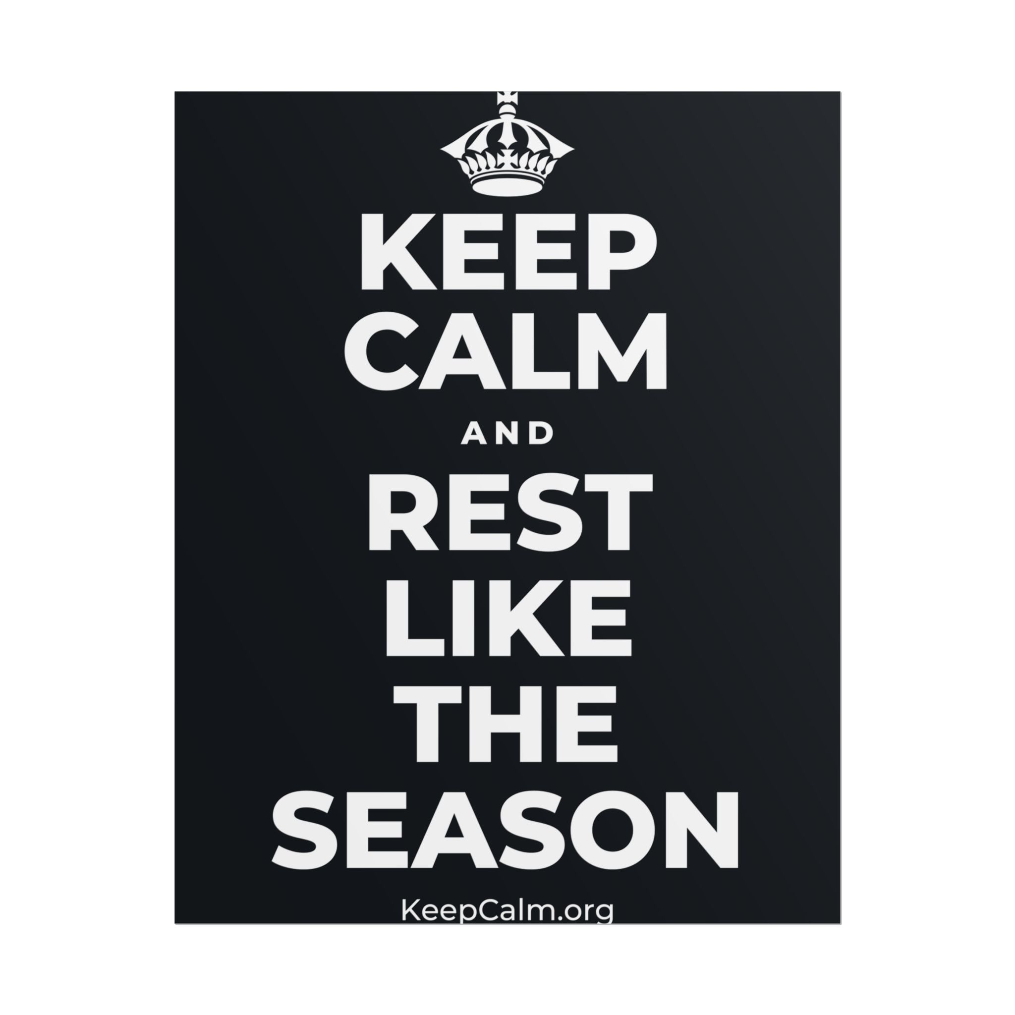 KEEP CALM AND REST LIKE THE SEASON Poster (Dark)