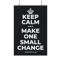 KEEP CALM AND MAKE ONE SMALL CHANGE Satin Poster (Dark)
