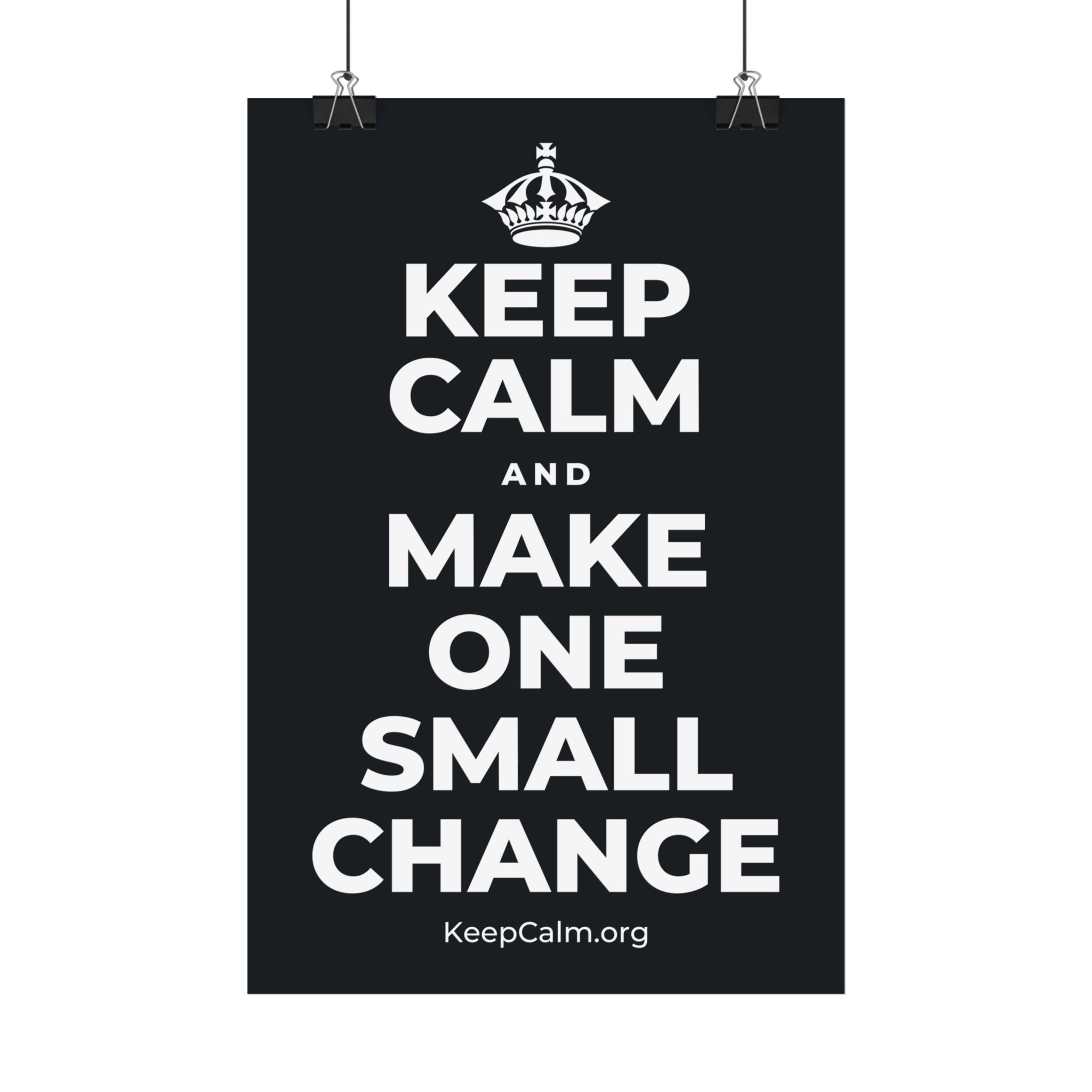 KEEP CALM AND MAKE ONE SMALL CHANGE Satin Poster (Dark)