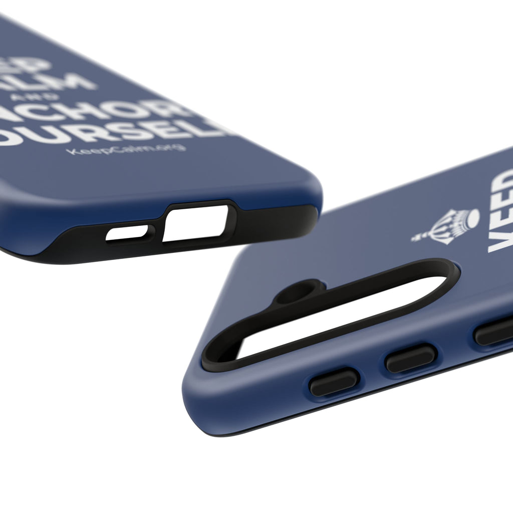 KEEP CALM AND ANCHOR YOURSELF Phone Case