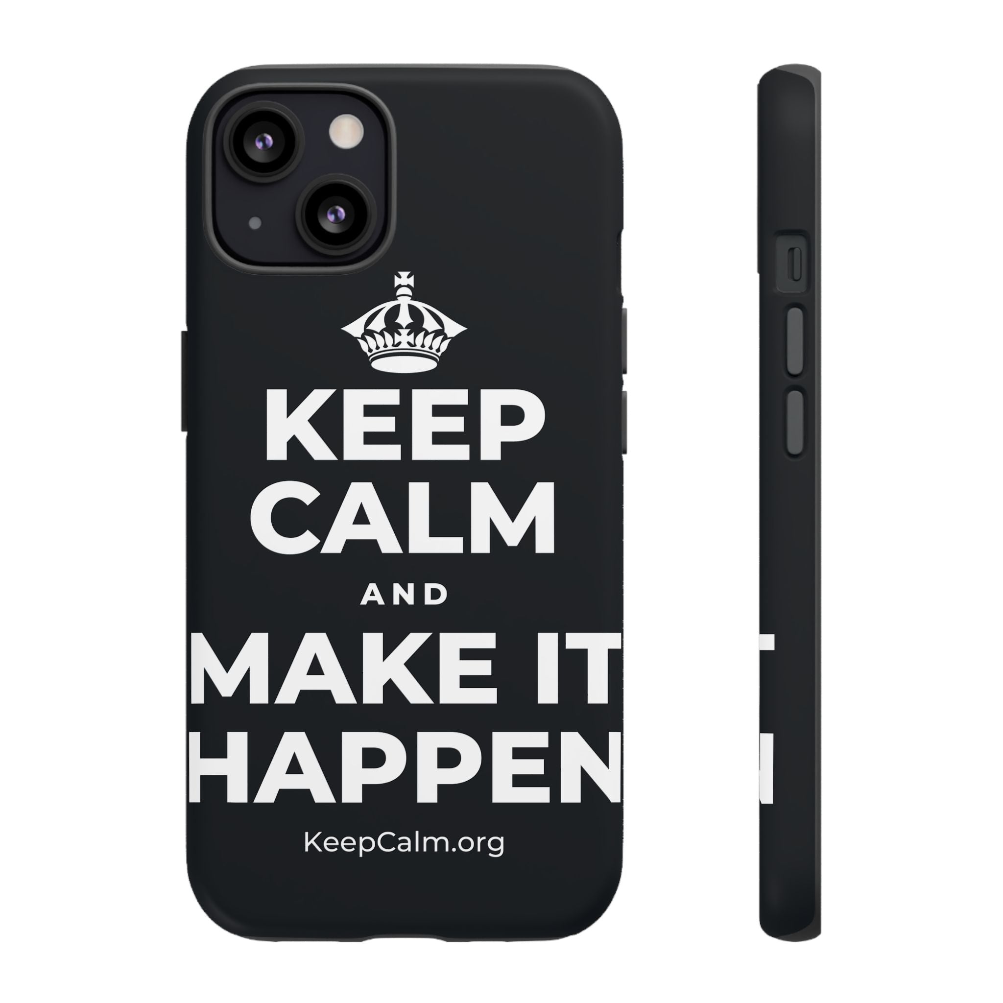KEEP CALM AND MAKE IT HAPPEN Phone Case (Dark)