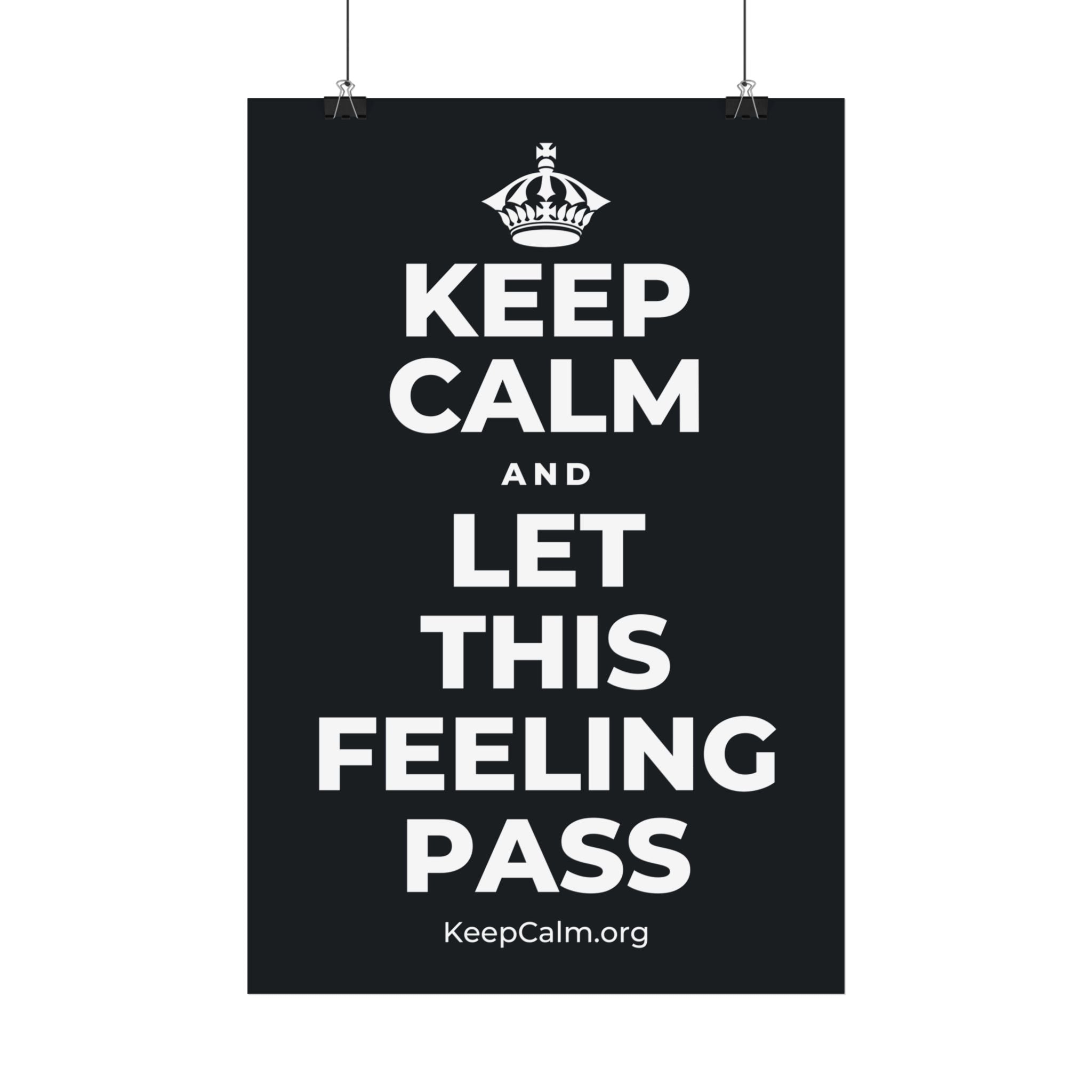 KEEP CALM AND LET THIS FEELING PASS Satin Poster (Dark)