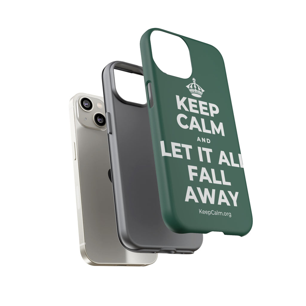 KEEP CALM AND LET IT ALL FALL AWAY Phone Case