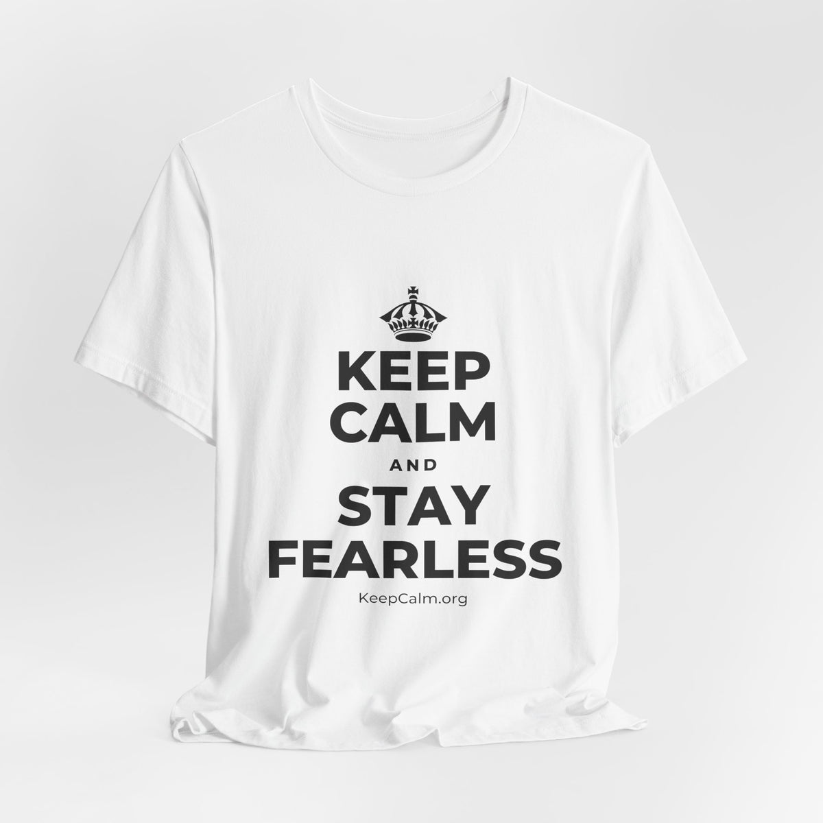 KEEP CALM AND STAY FEARLESS T-Shirt (White–Asphalt)