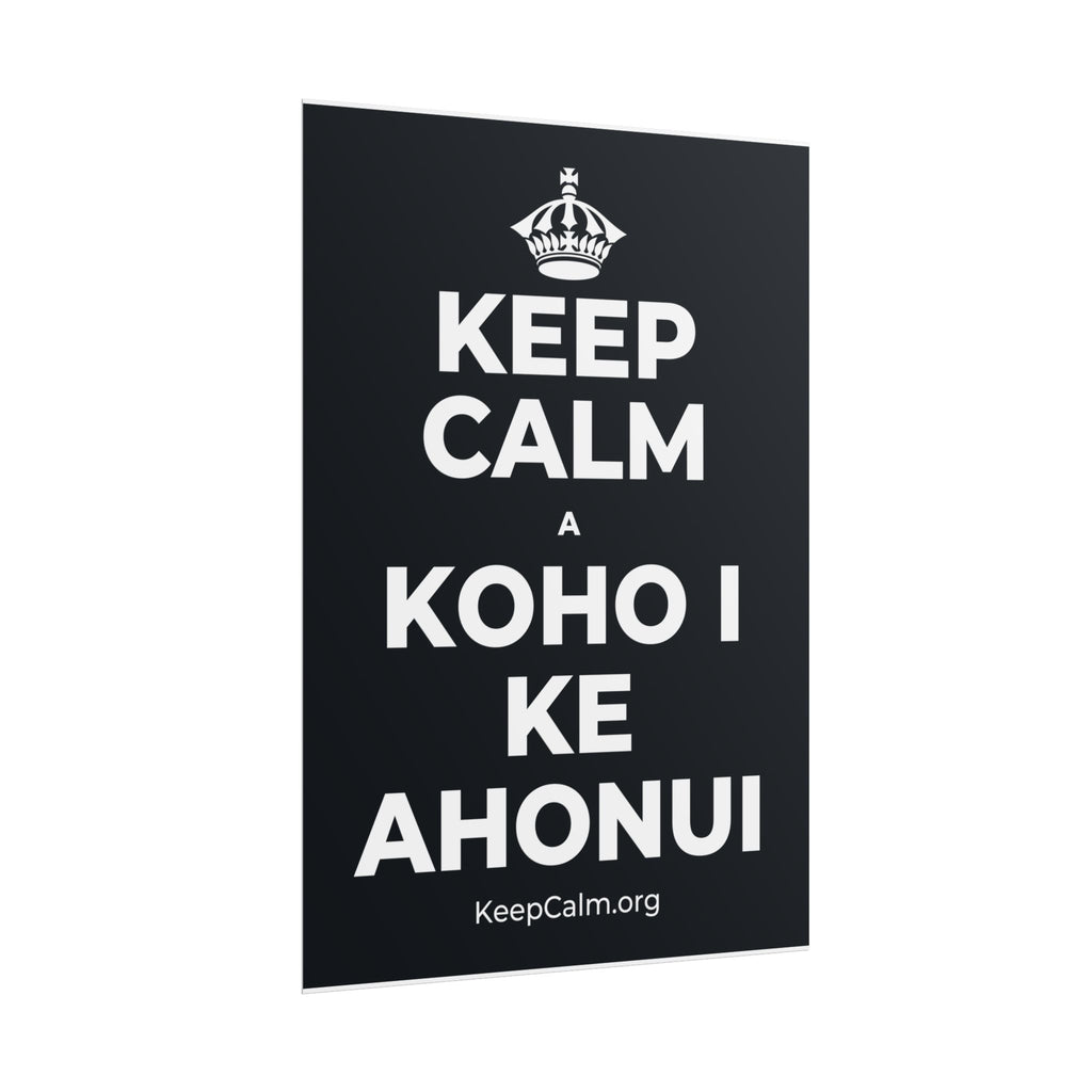 KEEP CALM A KOHO I KE AHONUI Poster (Dark)