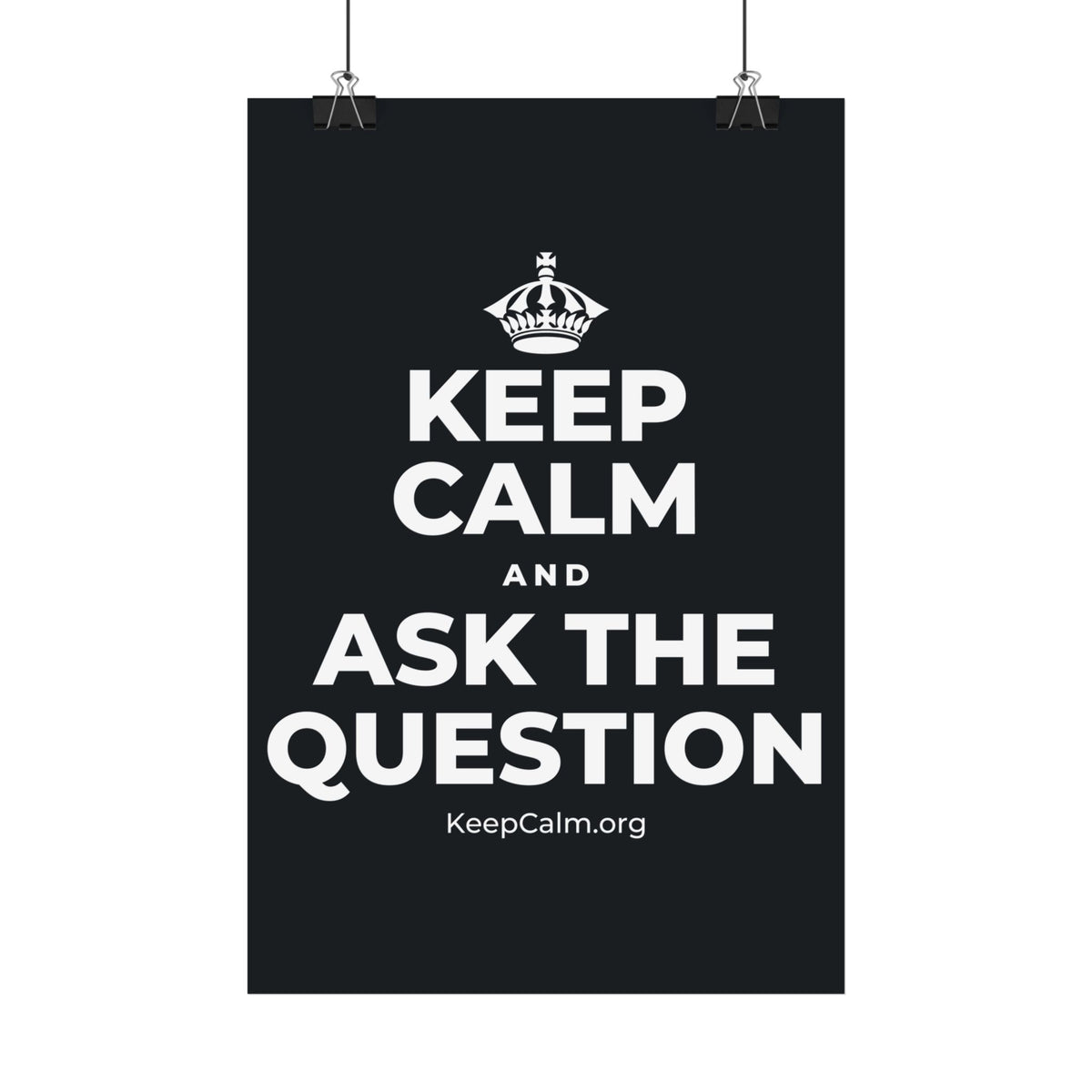 KEEP CALM AND ASK THE QUESTION Satin Poster (Dark)