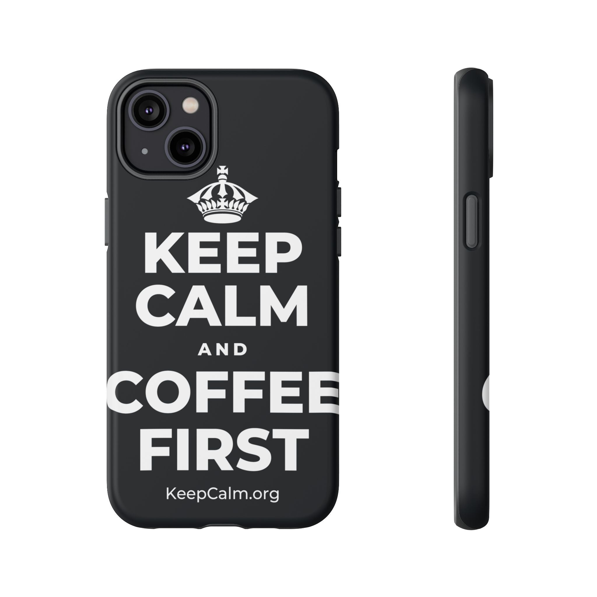 KEEP CALM AND COFFEE FIRST Phone Case (Dark)
