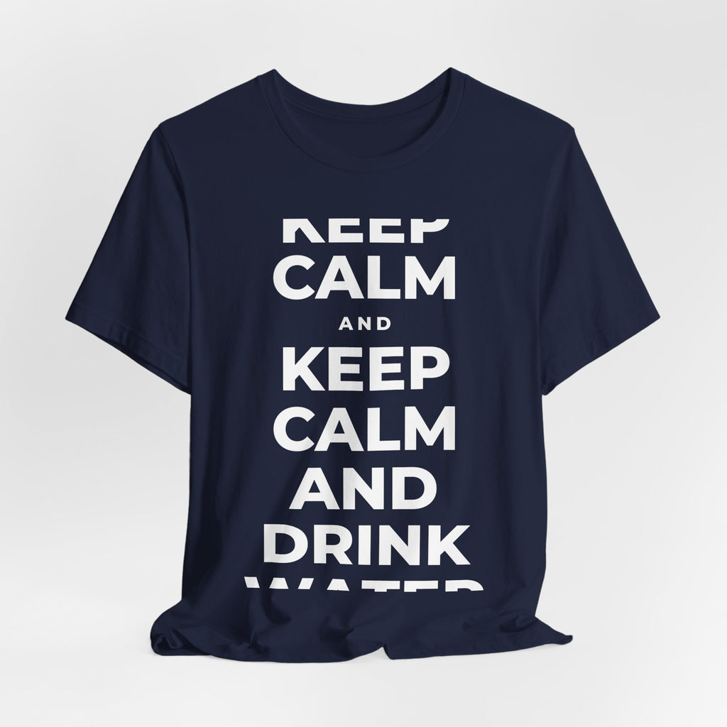 KEEP CALM AND DRINK WATER T-Shirt (White–Asphalt)