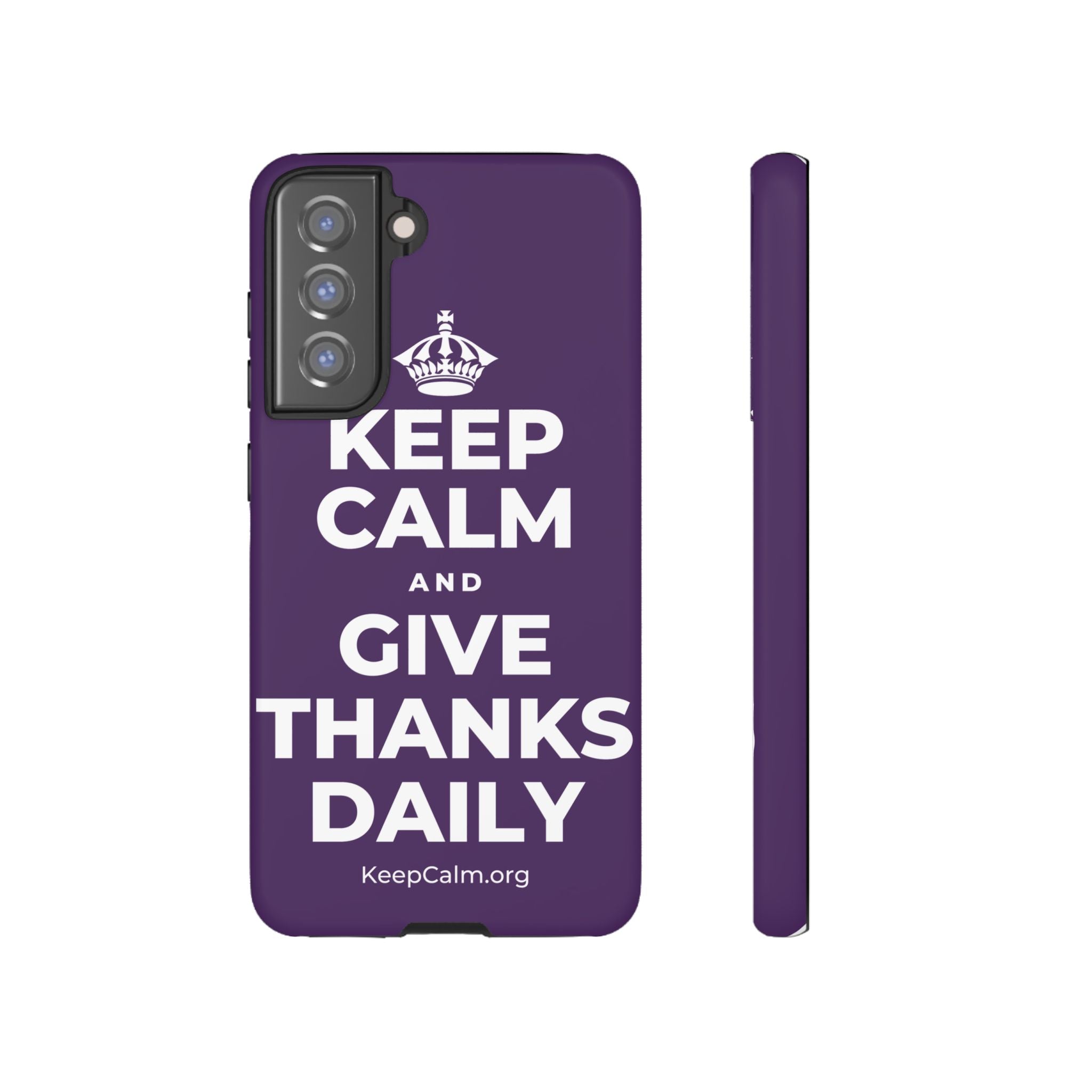 KEEP CALM AND GIVE THANKS DAILY Phone Case