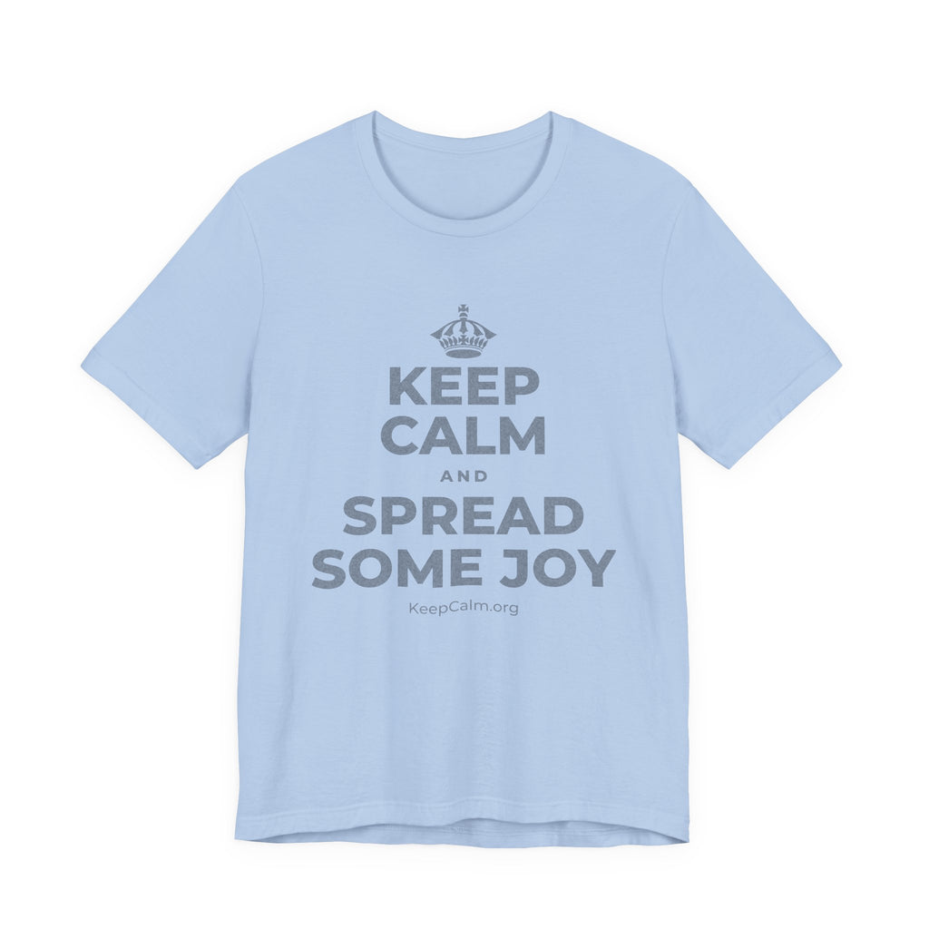 KEEP CALM AND SPREAD SOME JOY T-Shirt (Baby Blue–Silver)
