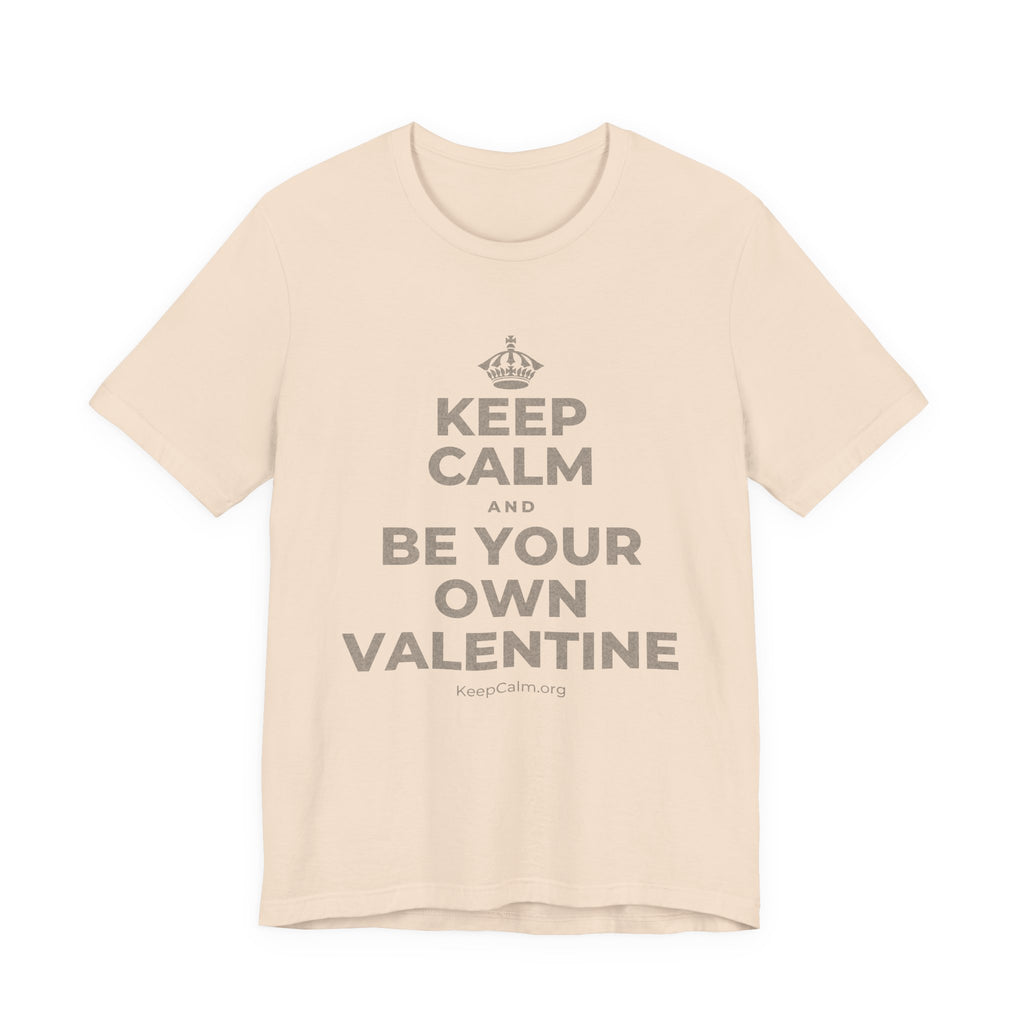 KEEP CALM AND BE YOUR OWN VALENTINE T-Shirt (Soft Cream–Heather Mauve)