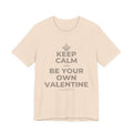 KEEP CALM AND BE YOUR OWN VALENTINE T-Shirt (Soft Cream–Heather Mauve)