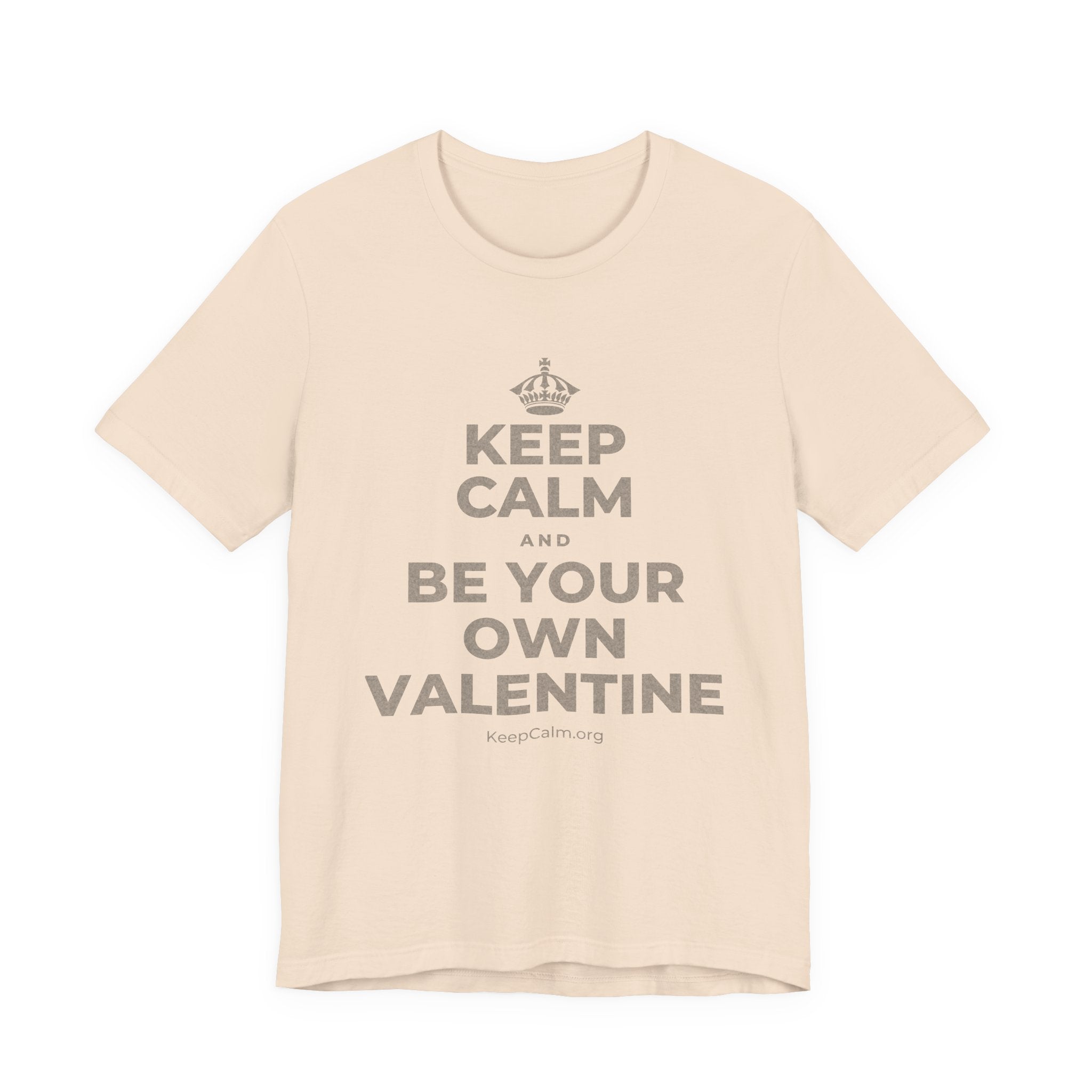 KEEP CALM AND BE YOUR OWN VALENTINE T-Shirt (Soft Cream–Heather Mauve)