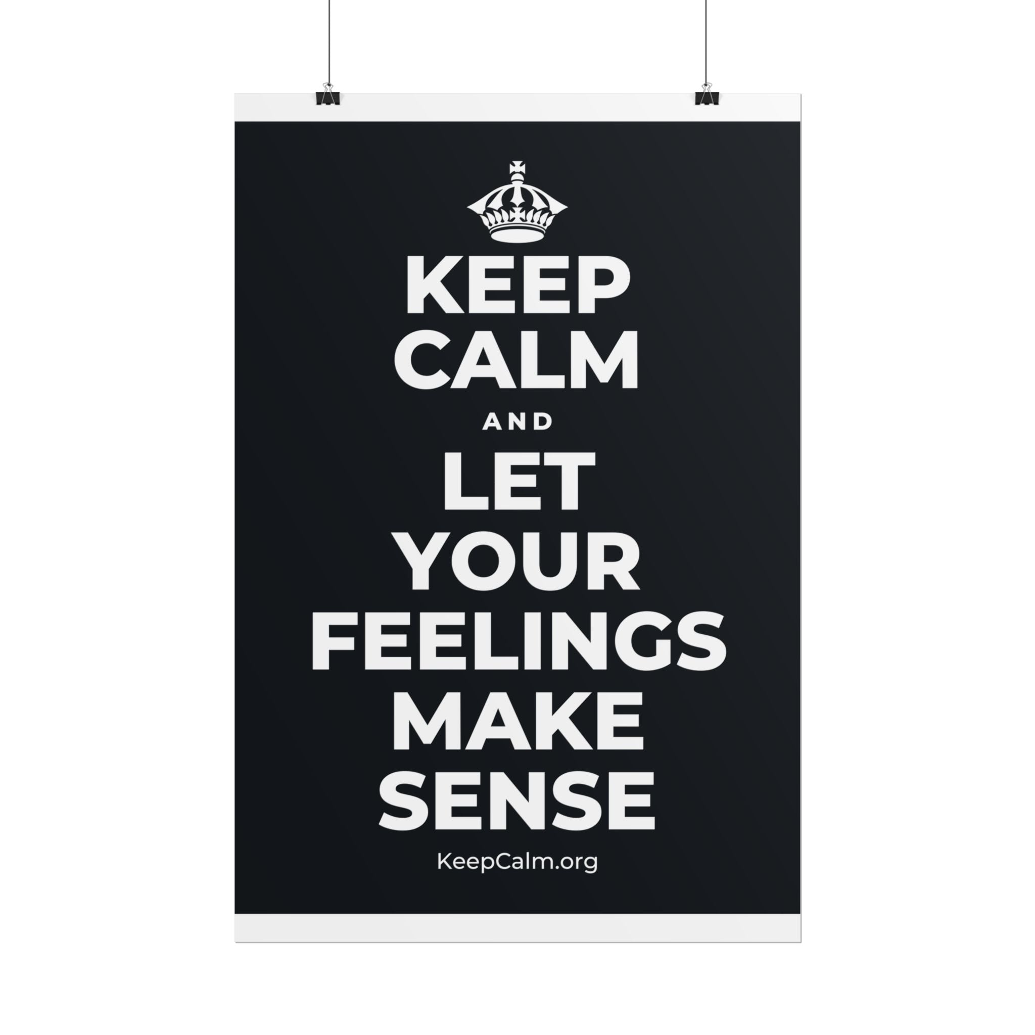 KEEP CALM AND LET YOUR FEELINGS MAKE SENSE Poster (Dark)