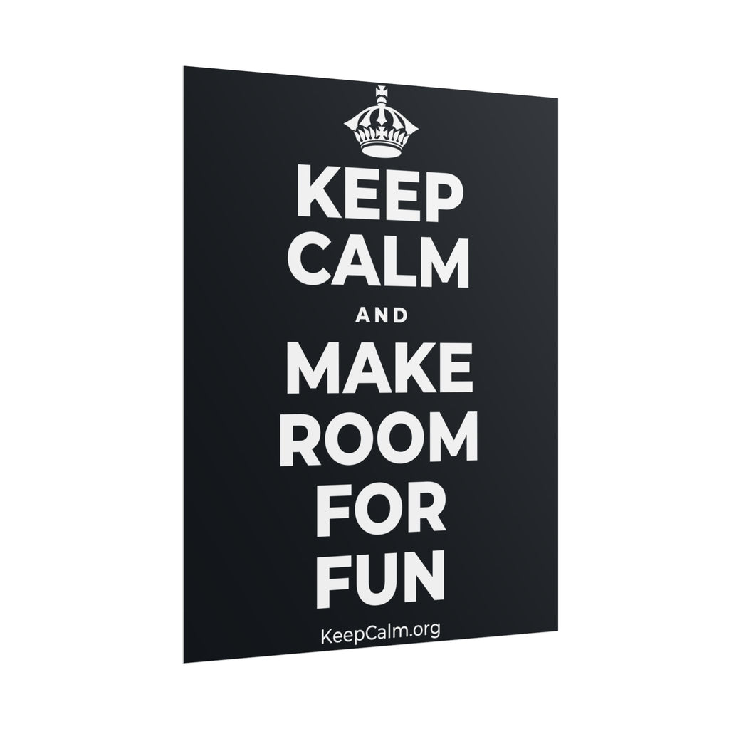 KEEP CALM AND MAKE ROOM FOR FUN Poster (Dark)