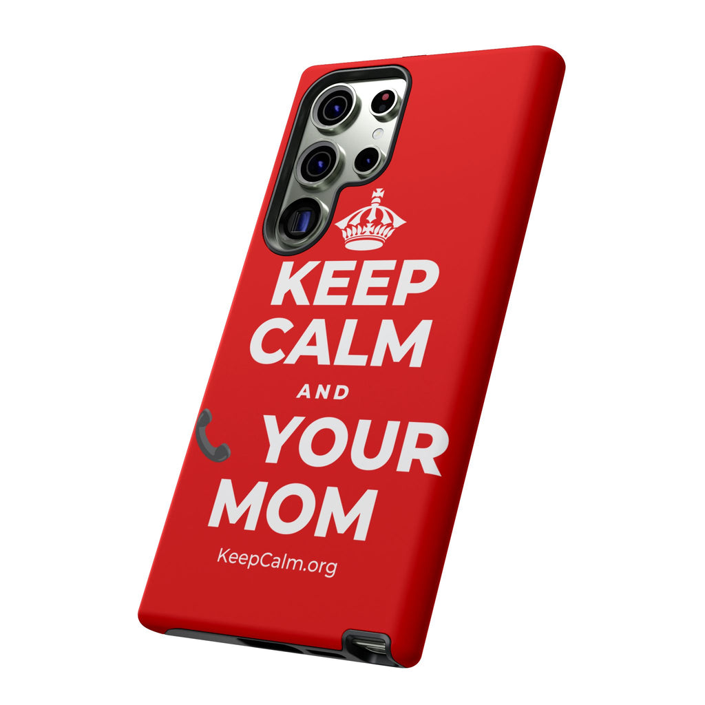 KEEP CALM AND 📞 YOUR MOM Phone Case