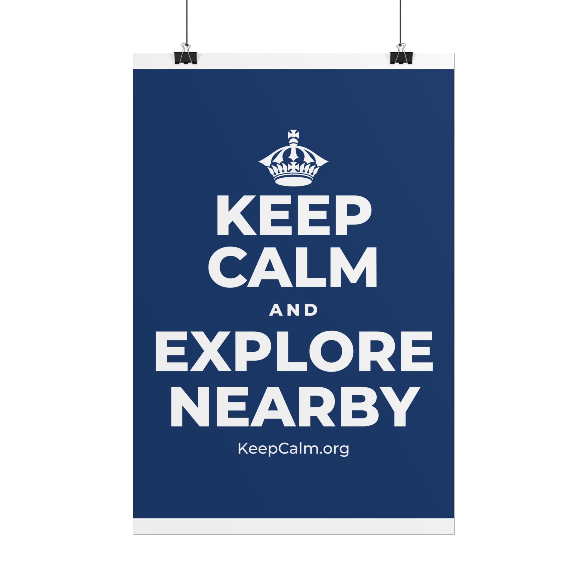KEEP CALM AND EXPLORE NEARBY Poster