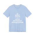 KEEP CALM AND LOVE WITHOUT POSSESSION T-Shirt (Baby Blue–Silver)