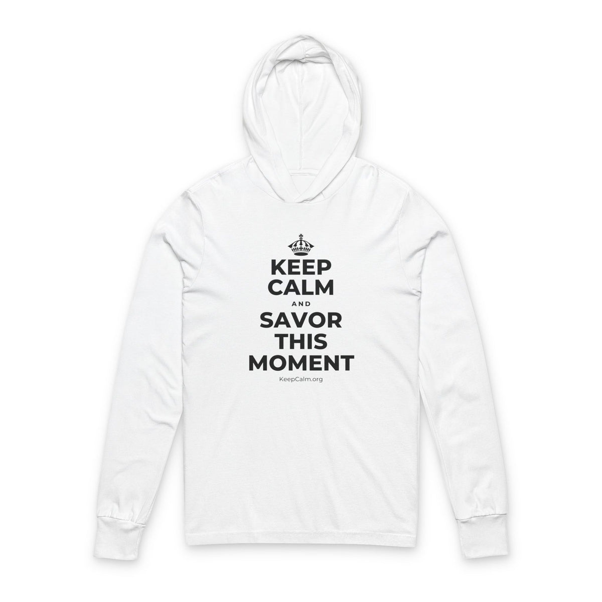 KEEP CALM AND SAVOR THIS MOMENT Hooded Long Sleeve Tee