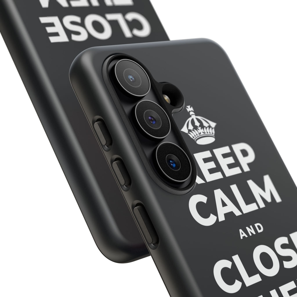KEEP CALM AND CLOSE THEM FOR A SEC Phone Case (Dark)
