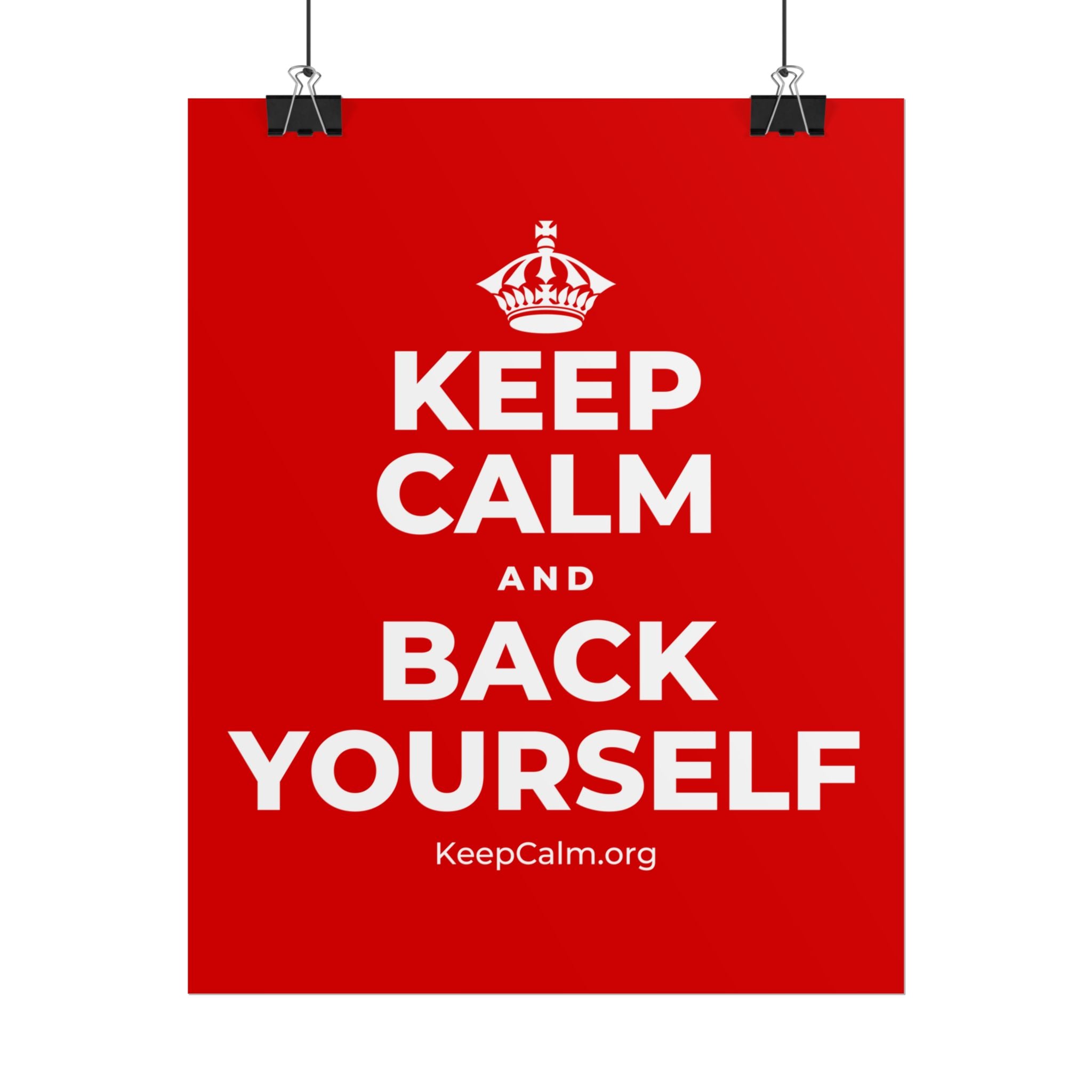 KEEP CALM AND BACK YOURSELF Poster