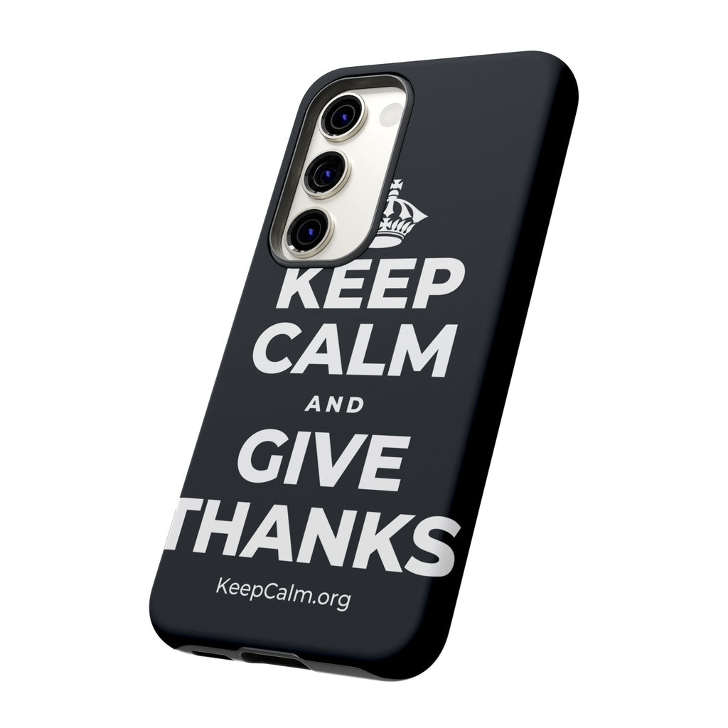 KEEP CALM AND GIVE THANKS Phone Case (Dark)