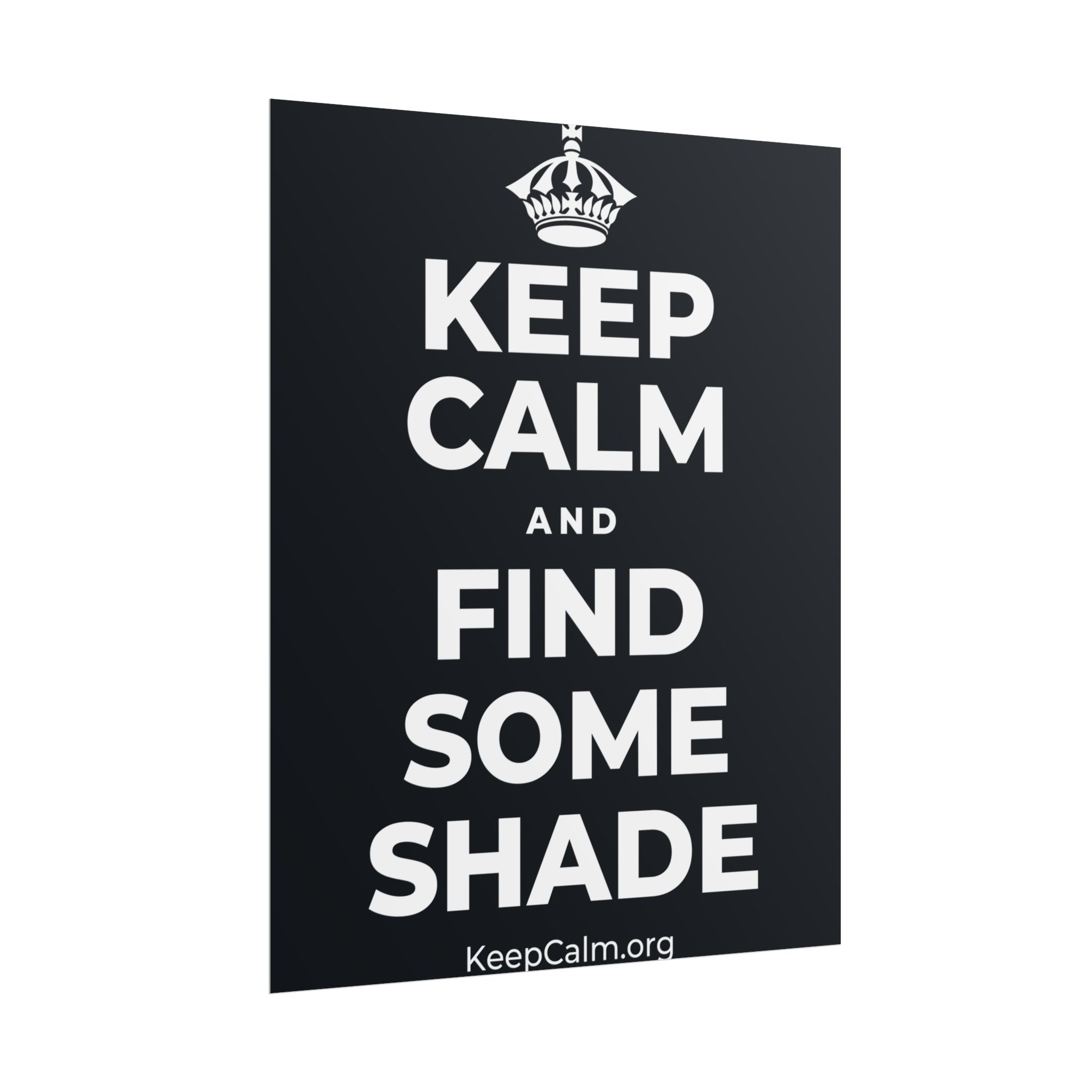 KEEP CALM AND FIND SOME SHADE Poster (Dark)
