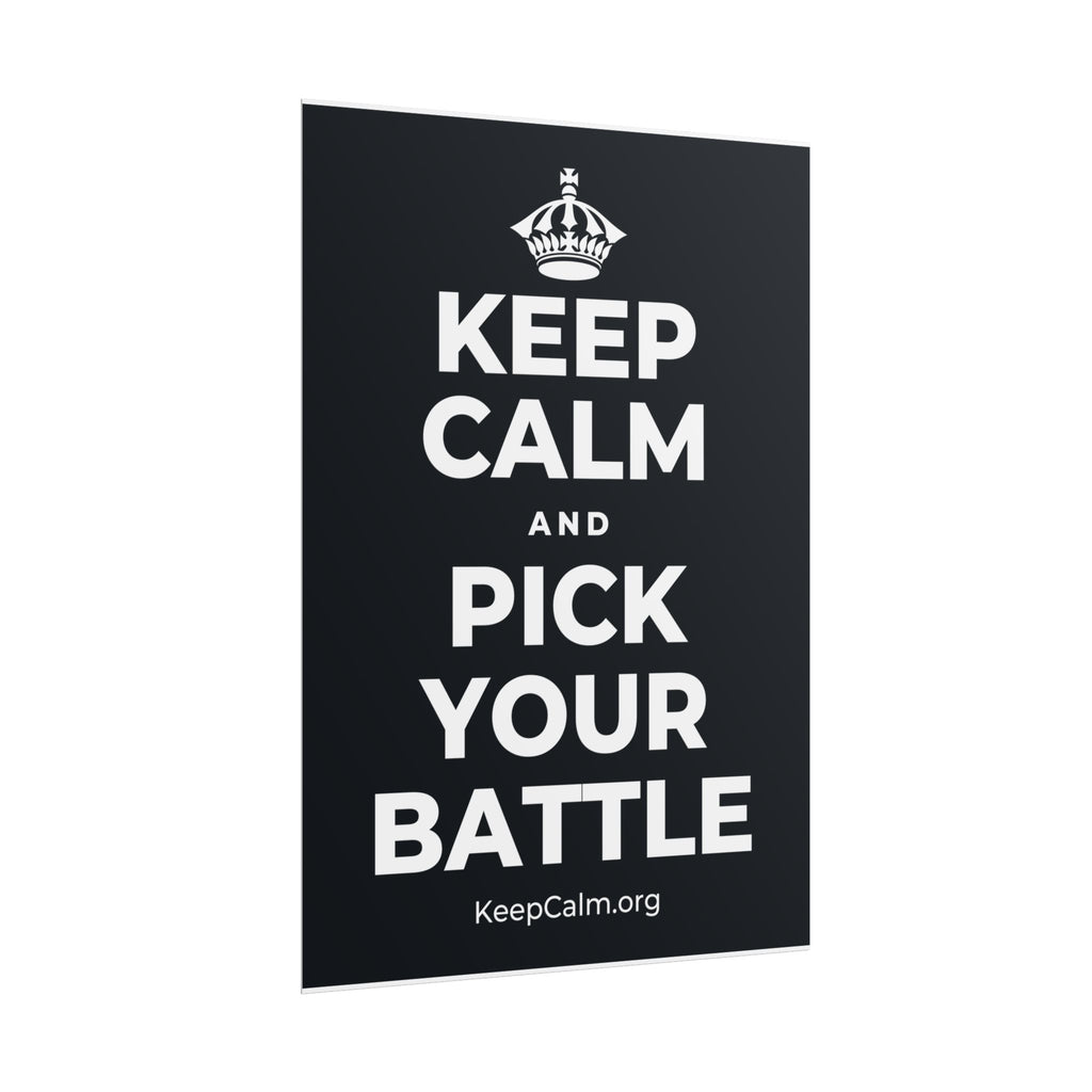KEEP CALM AND PICK YOUR BATTLE Poster (Dark)