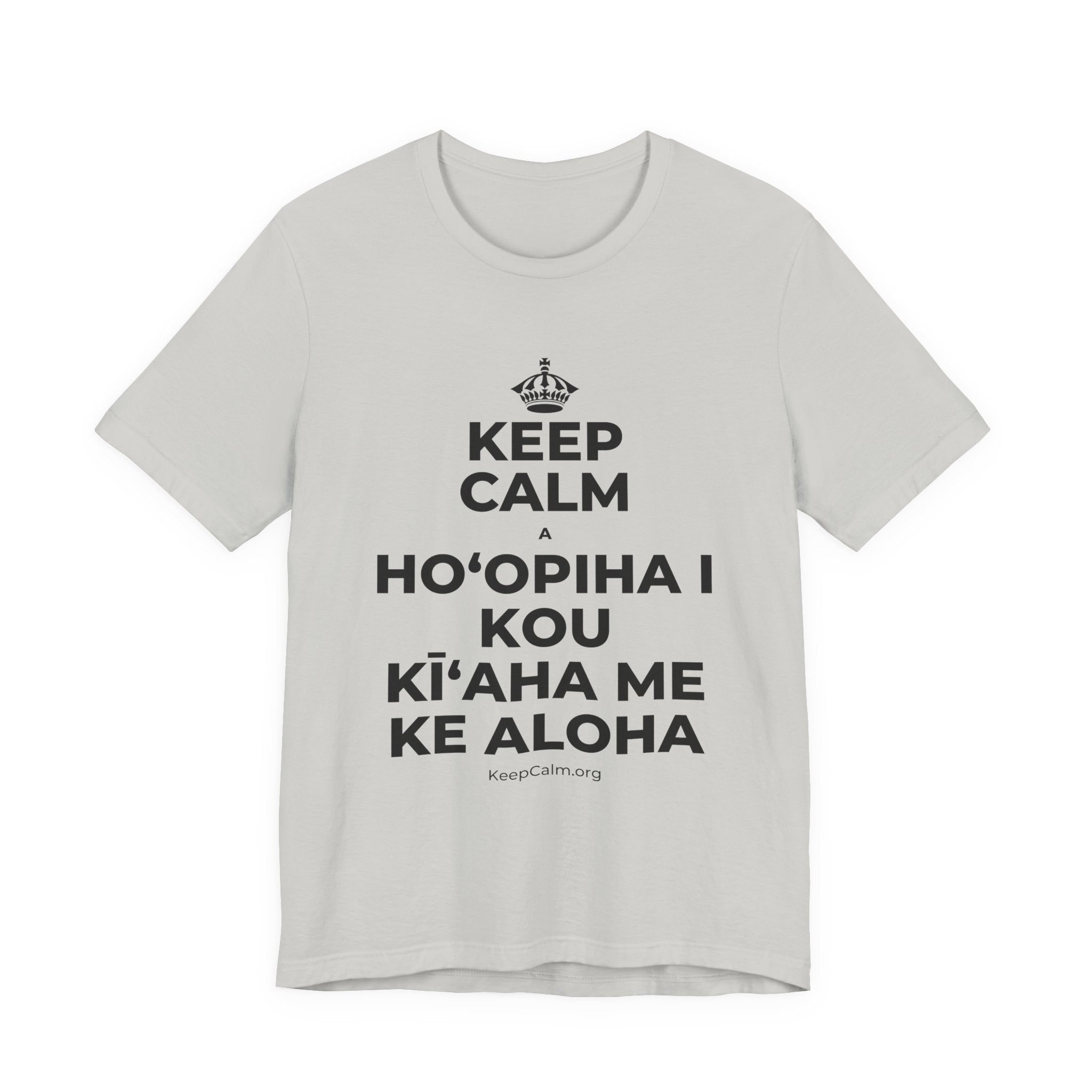 KEEP CALM A HOʻOPIHA I KOU KĪʻAHA ME KE ALOHA T-Shirt (Baby Blue–Silver)