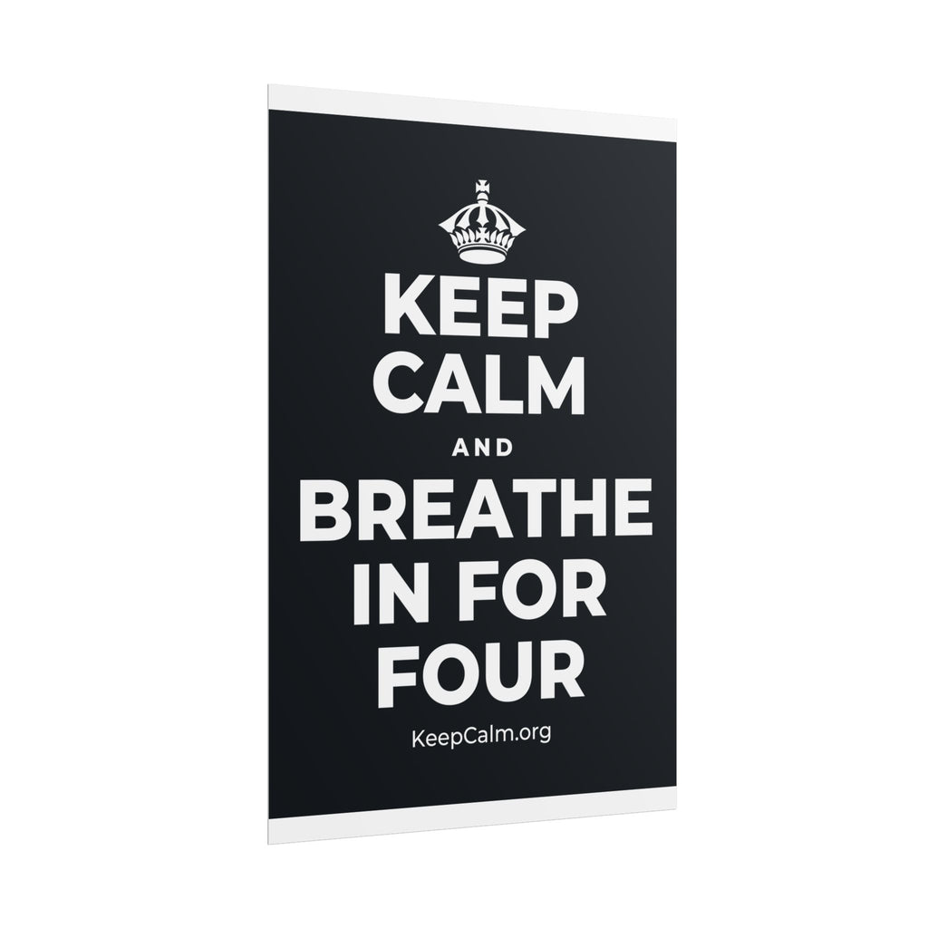 KEEP CALM AND BREATHE IN FOR FOUR Poster (Dark)