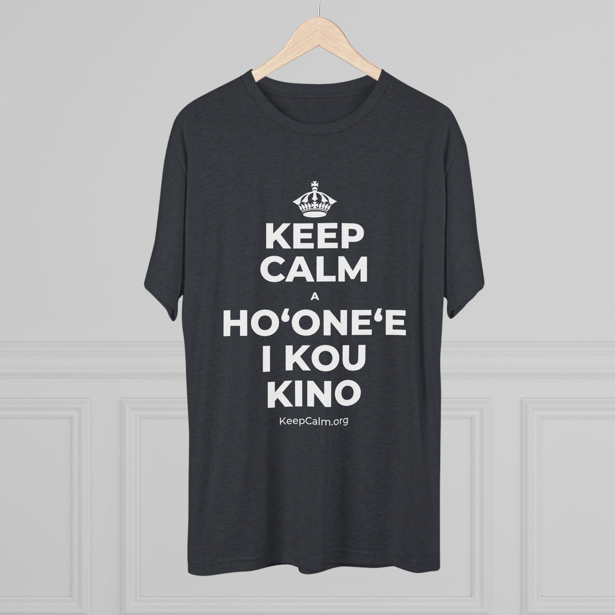 KEEP CALM A HOʻONEʻE I KOU KINO Tri-Blend Tee