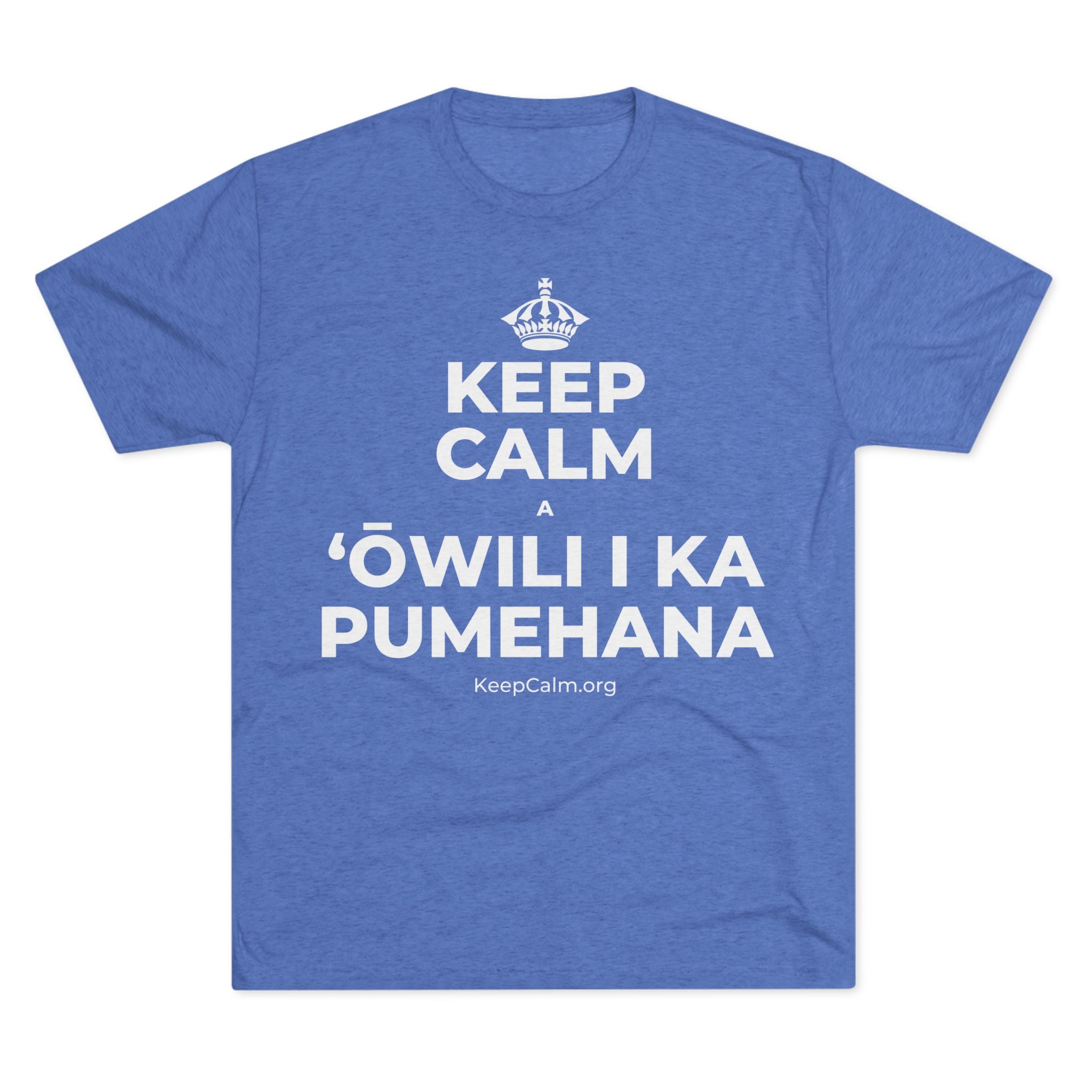 KEEP CALM A ʻŌWILI I KA PUMEHANA Tri-Blend Tee