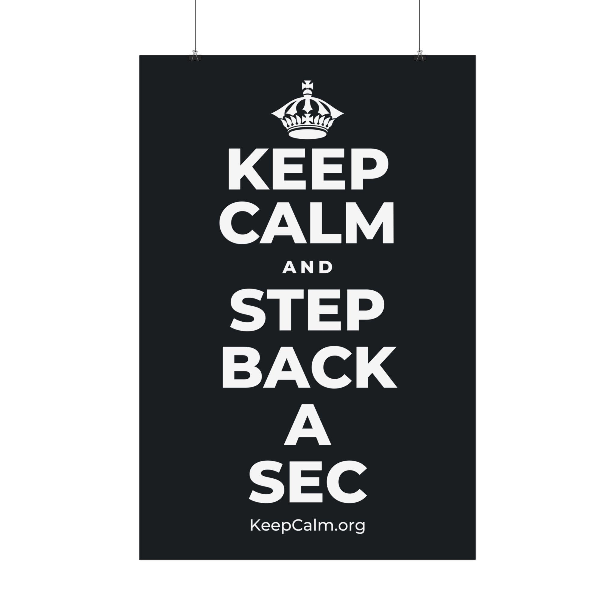 KEEP CALM AND STEP BACK A SEC Satin Poster (Dark)